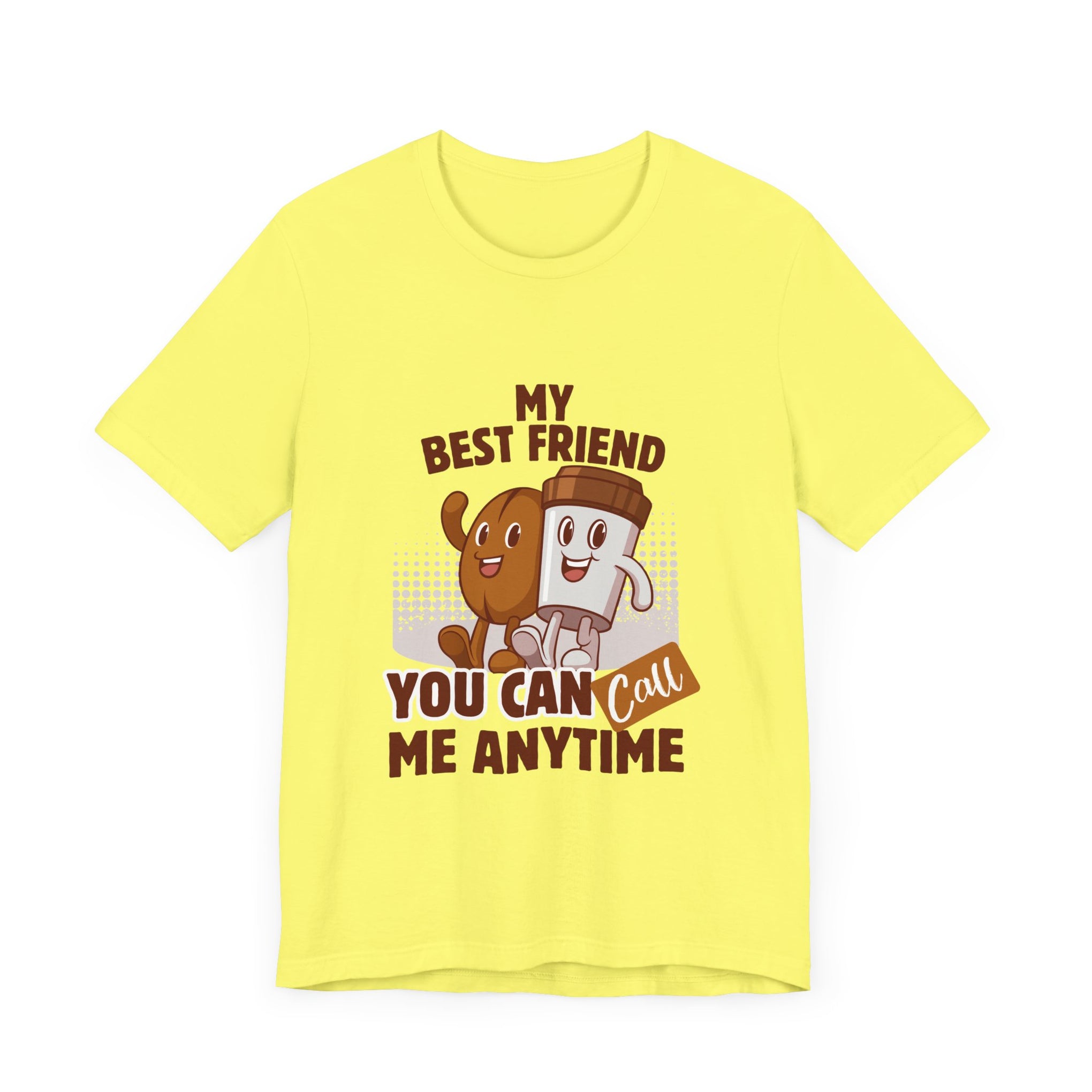 Best Friend Call Anytime Tee - Fun Unisex Jersey Short Sleeve Shirt