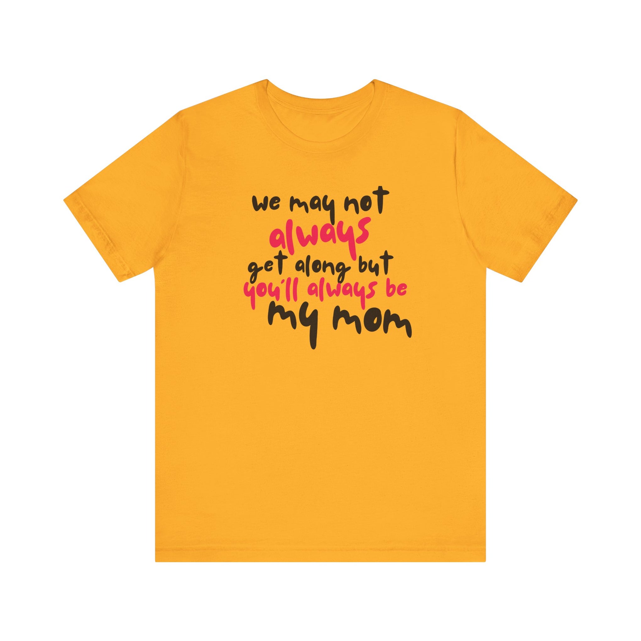 You'll always be my mom - Short-sleeve Tee