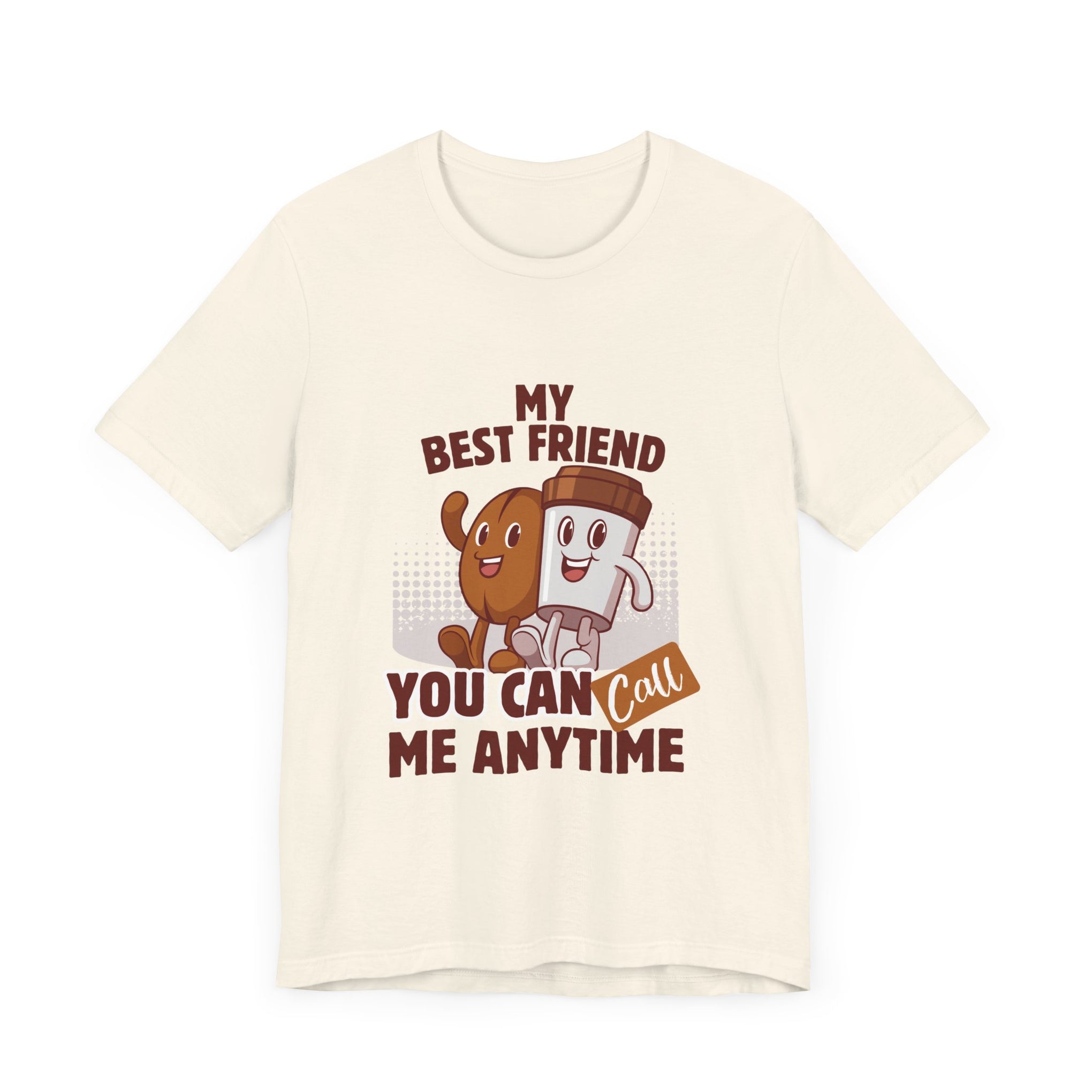 Best Friend Call Anytime Tee - Fun Unisex Jersey Short Sleeve Shirt