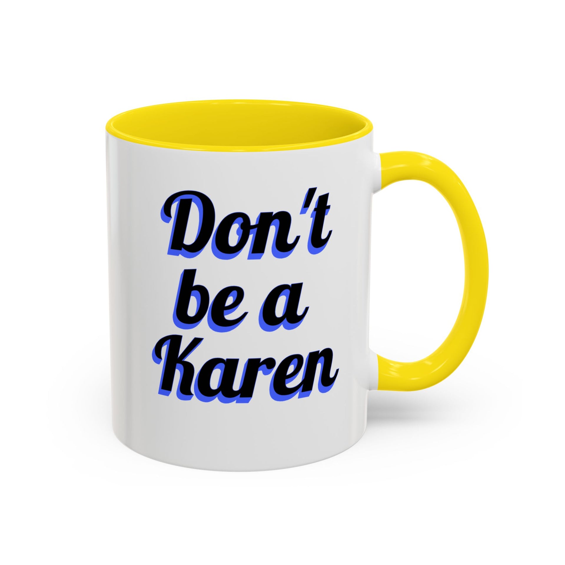 Coffee Mug - Don't be a Karen - 11oz or 15oz