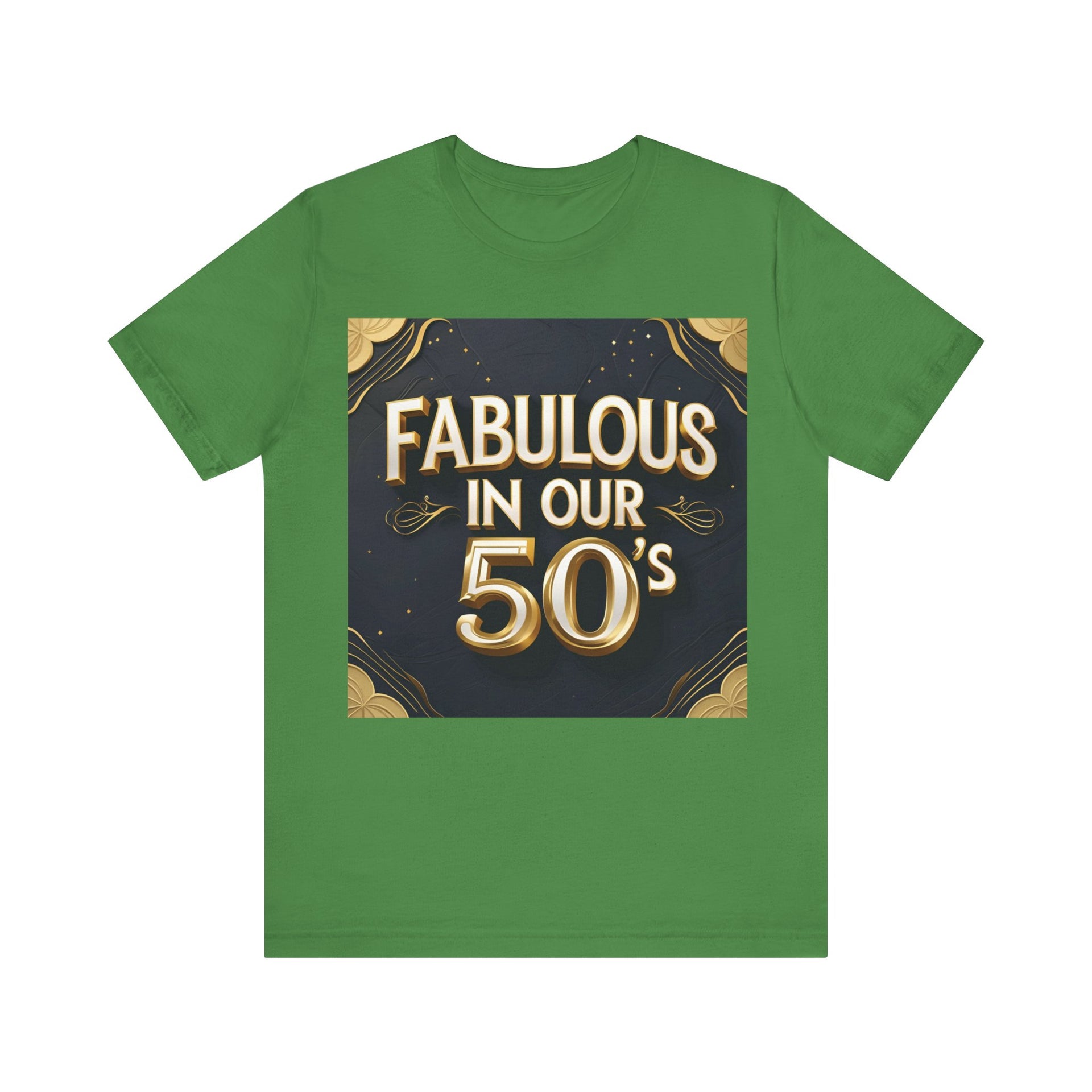 T-Shirt Fabulous in Our 50's Unisex Jersey Short Sleeve Tee