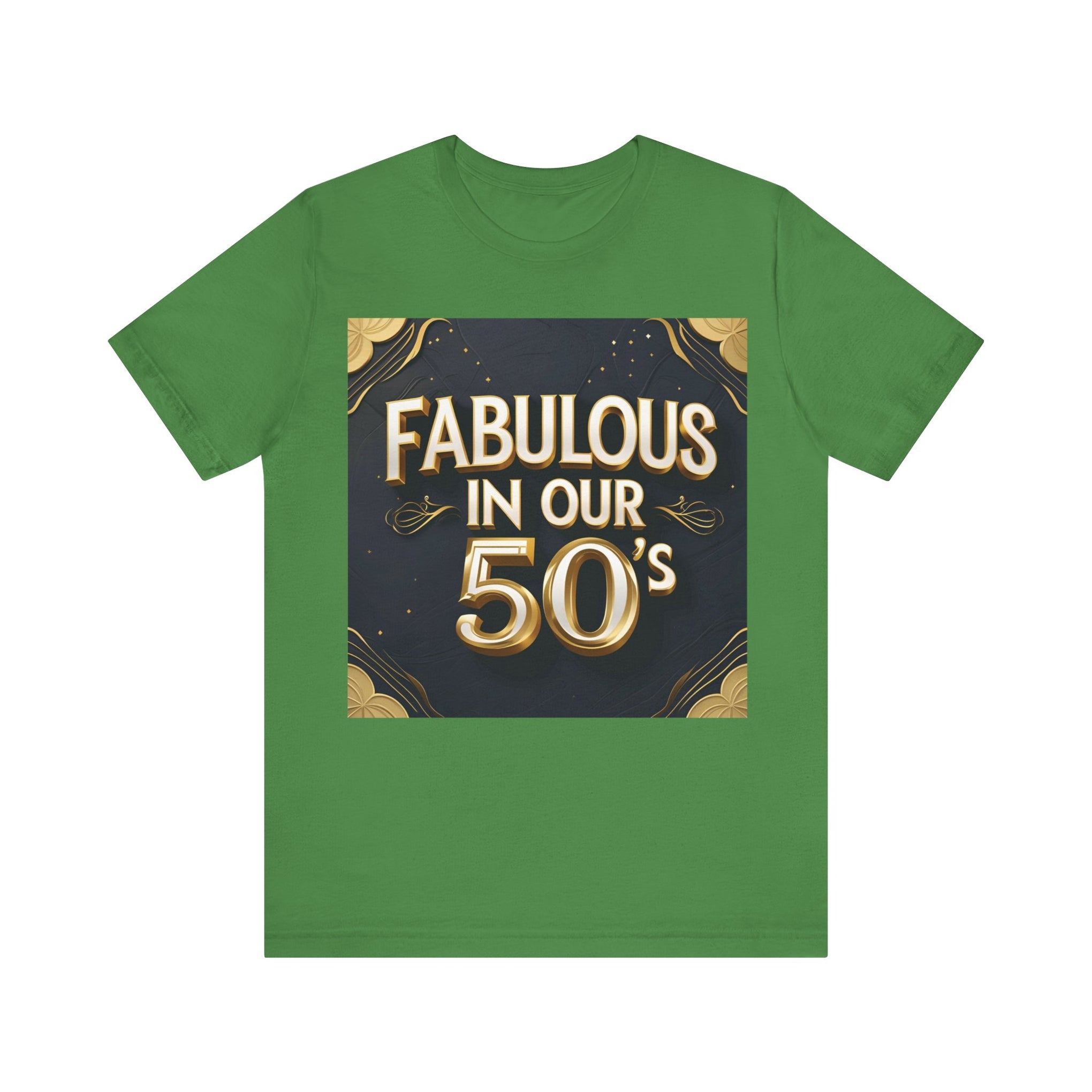 T-Shirt Fabulous in Our 50's Unisex Jersey Short Sleeve Tee