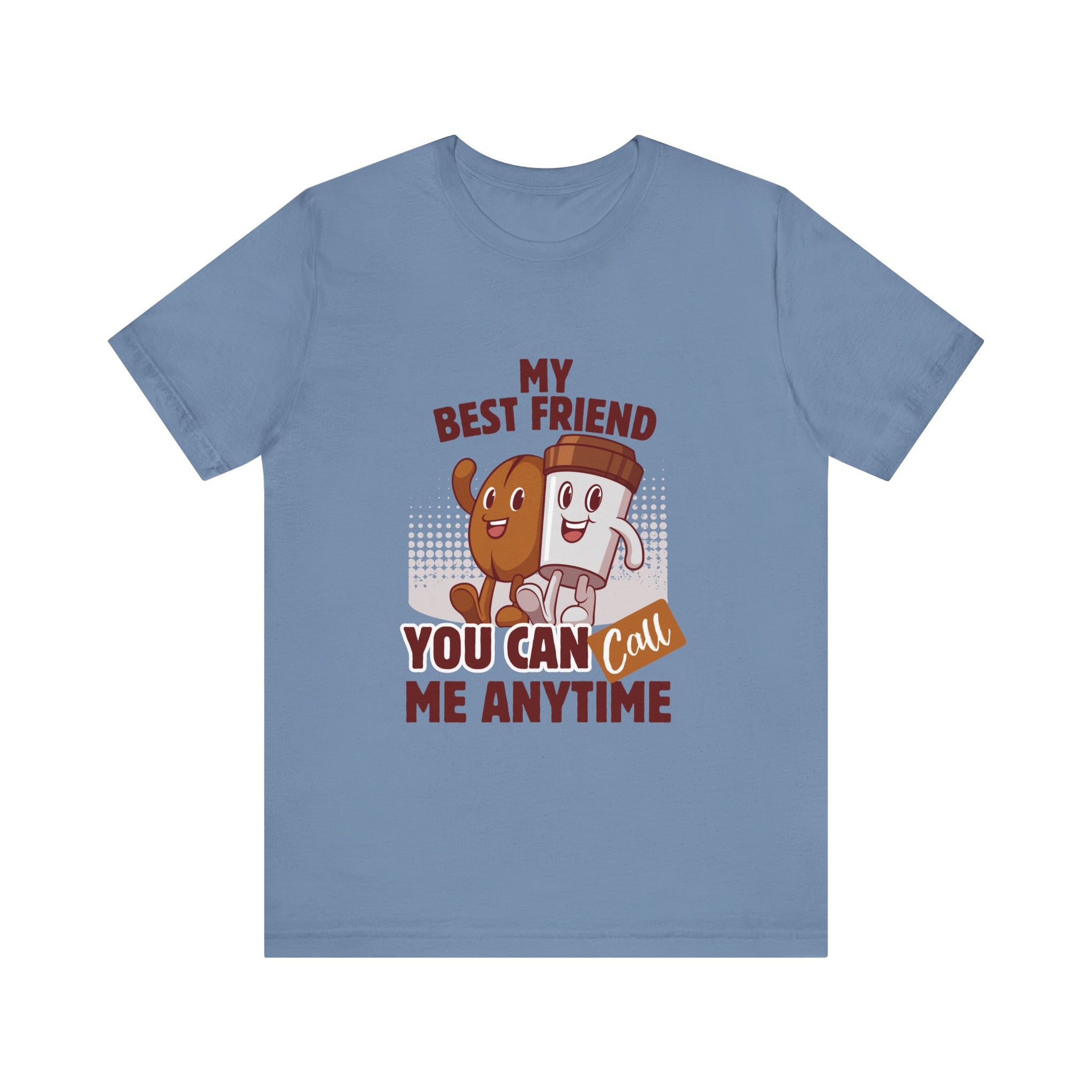 Best Friend Call Anytime Tee - Fun Unisex Jersey Short Sleeve Shirt
