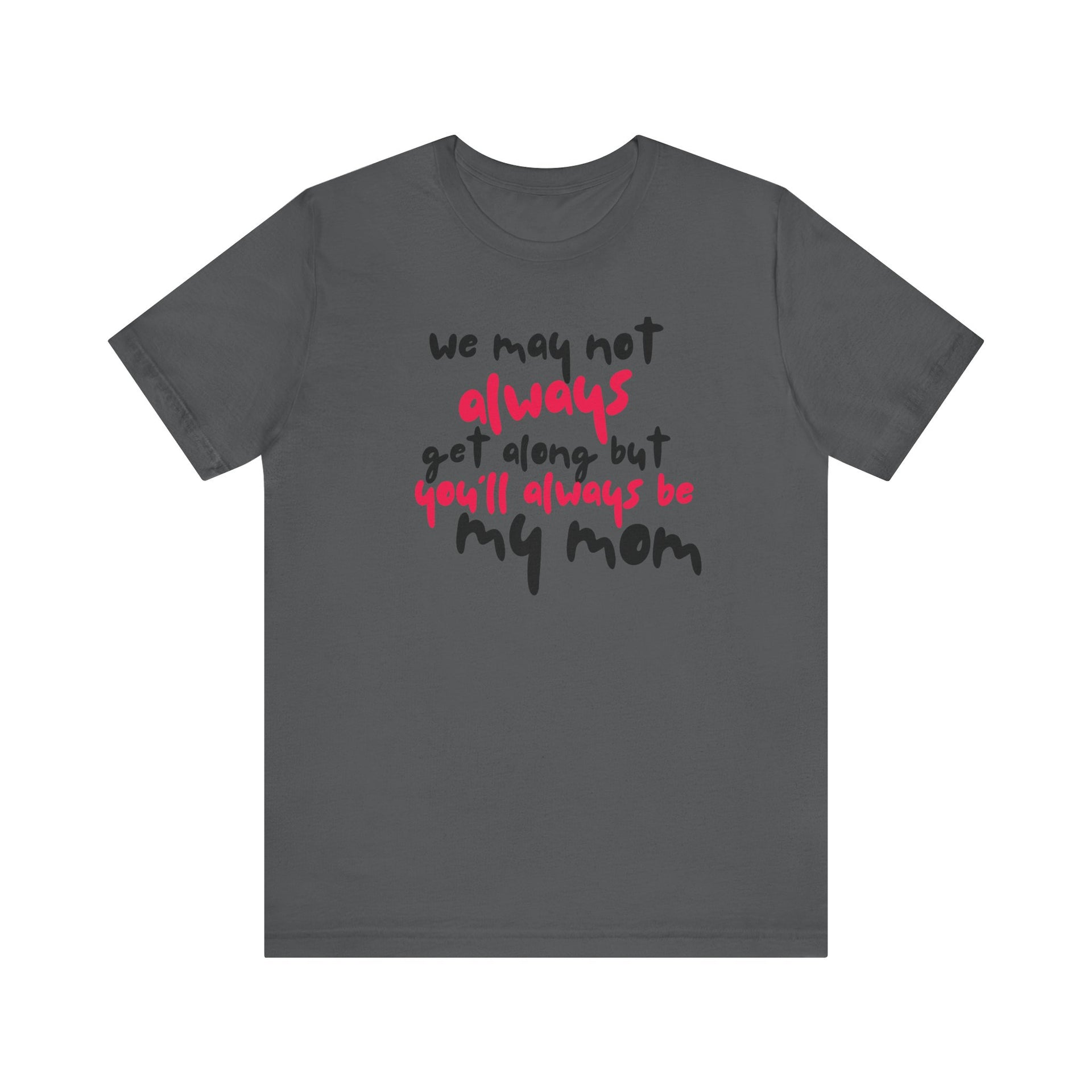 You'll always be my mom - Short-sleeve Tee