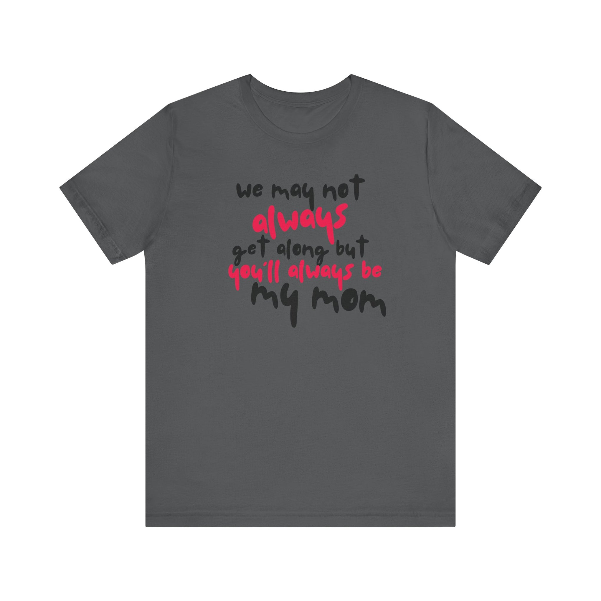 You'll always be my mom - Short-sleeve Tee