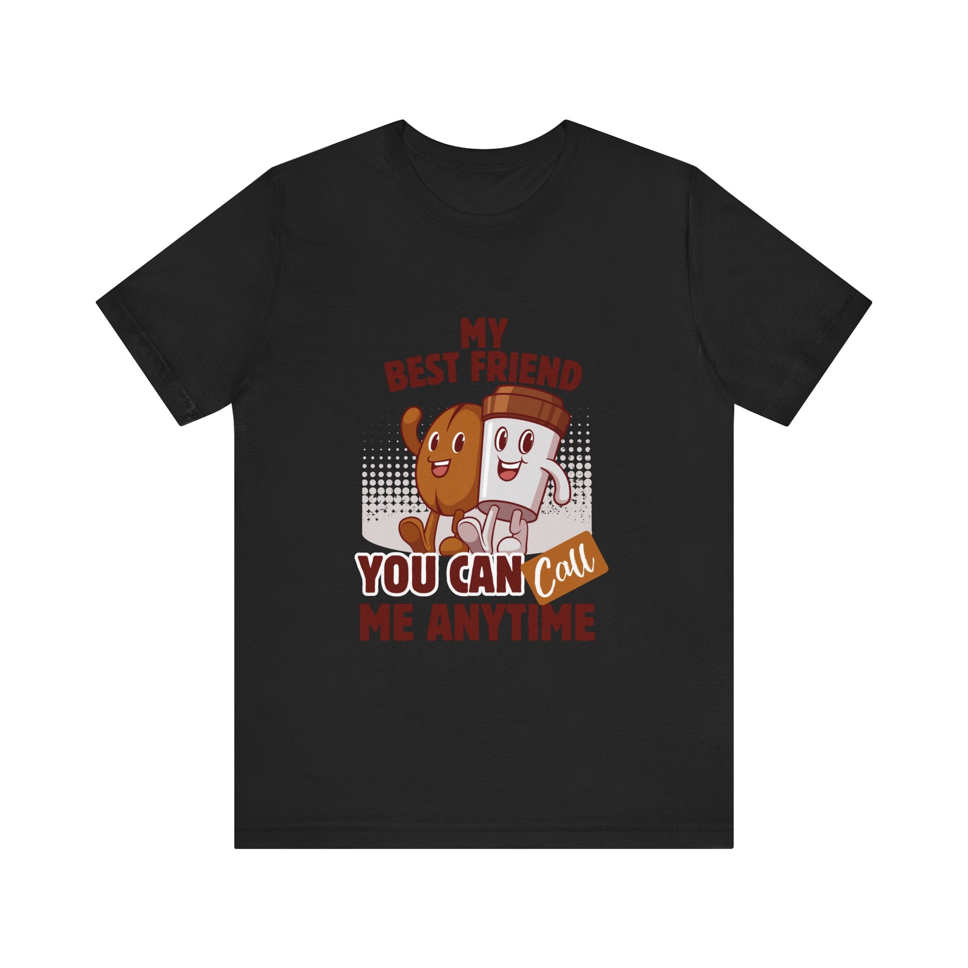 Best Friend Call Anytime Tee - Fun Unisex Jersey Short Sleeve Shirt