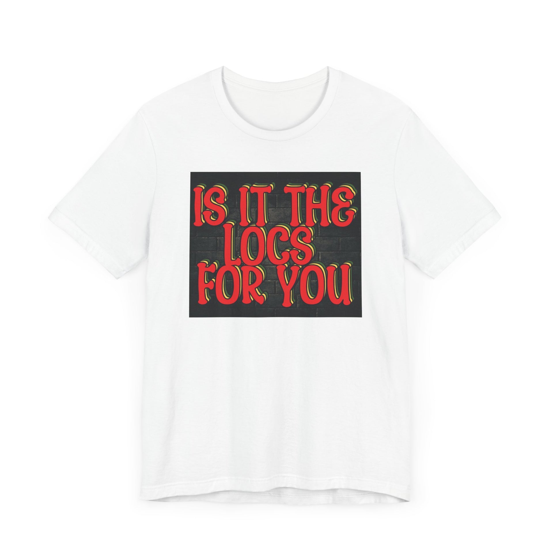 Trendy Unisex Tee - "Is It The Locs For You?" Playful Graphic T-Shirt