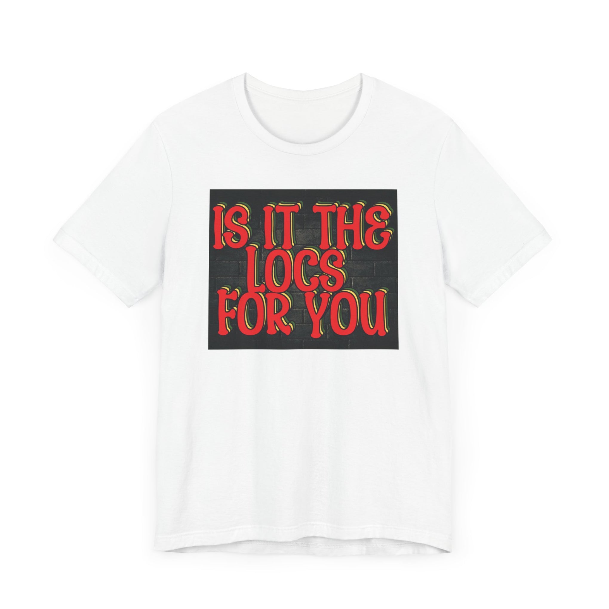 Trendy Unisex Tee - "Is It The Locs For You?" Playful Graphic T-Shirt