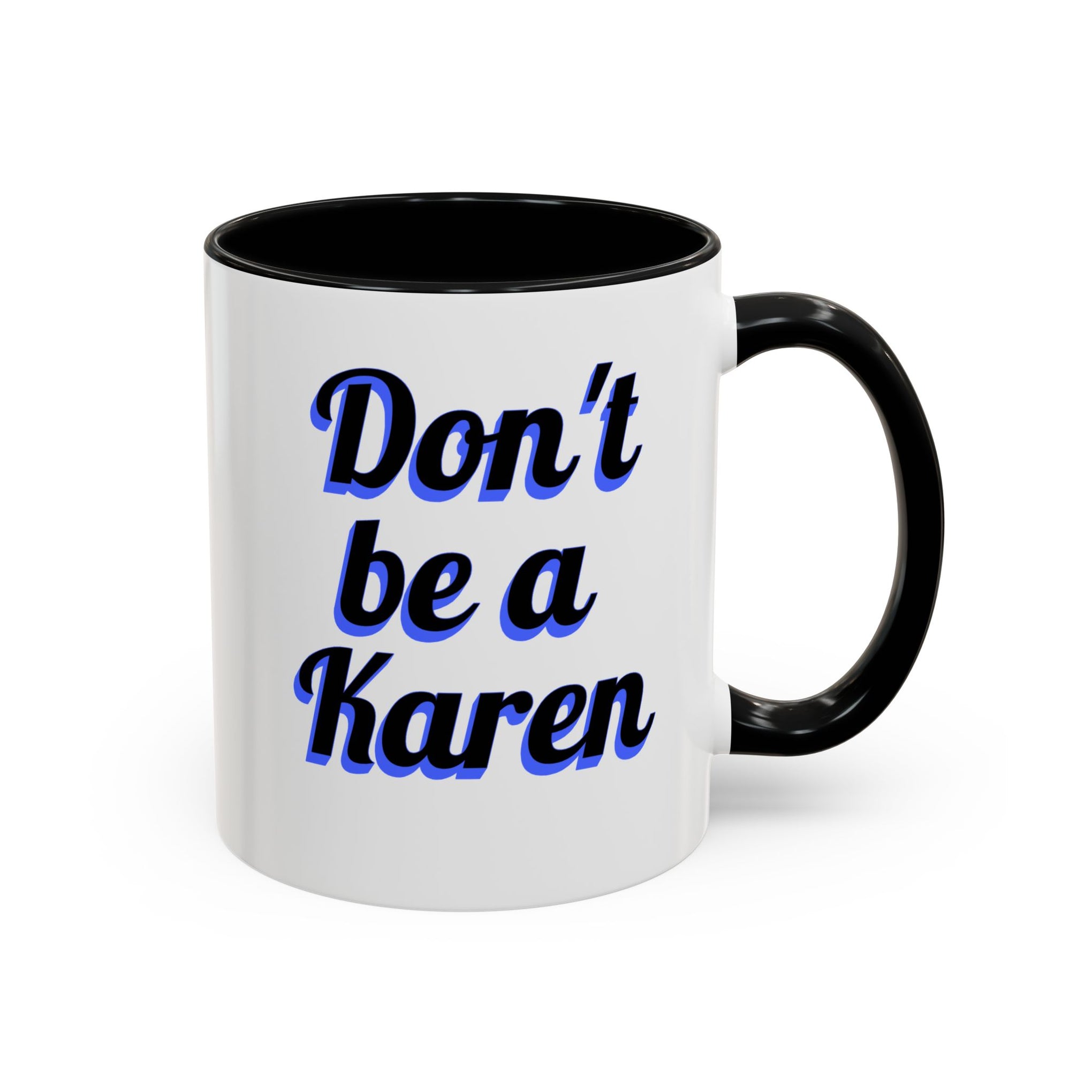 Coffee Mug - Don't be a Karen - 11oz or 15oz