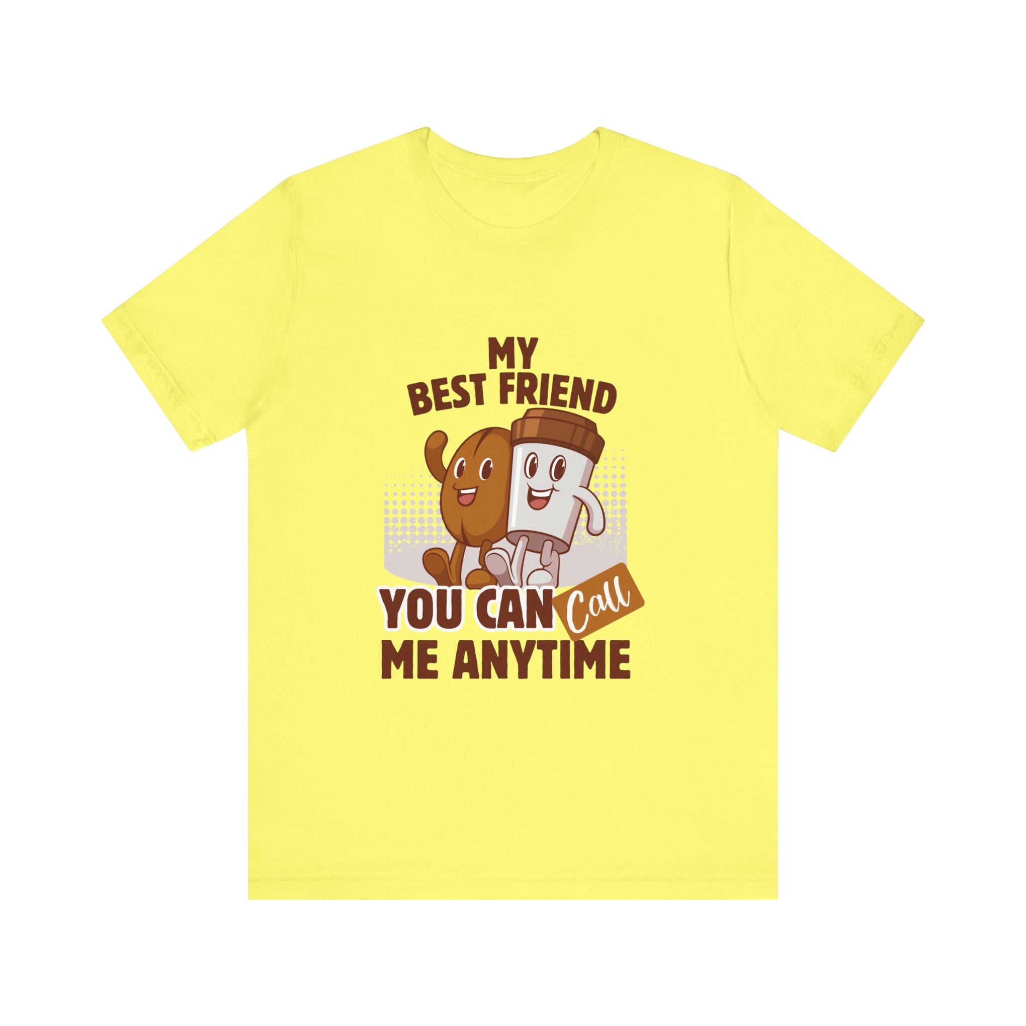 Best Friend Call Anytime Tee - Fun Unisex Jersey Short Sleeve Shirt