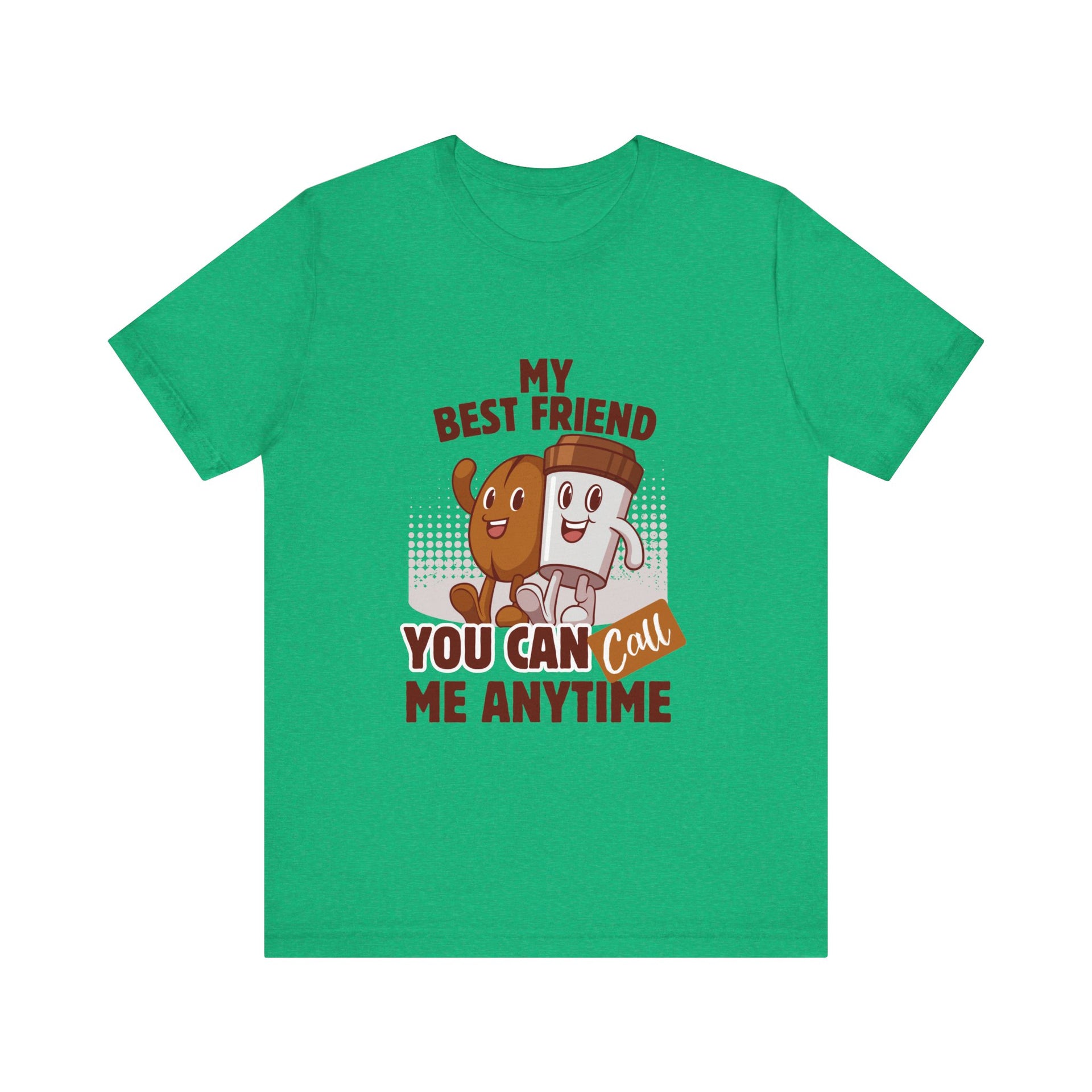 Best Friend Call Anytime Tee - Fun Unisex Jersey Short Sleeve Shirt