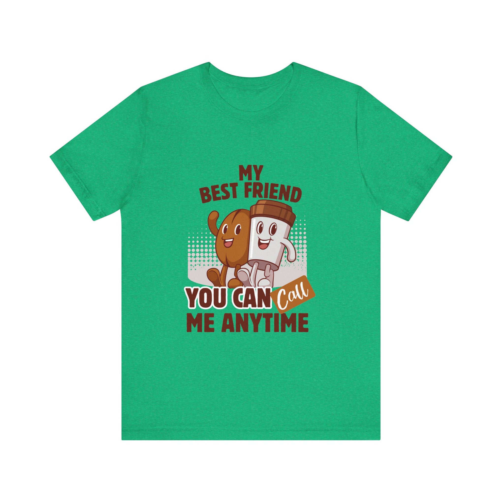 Best Friend Call Anytime Tee - Fun Unisex Jersey Short Sleeve Shirt