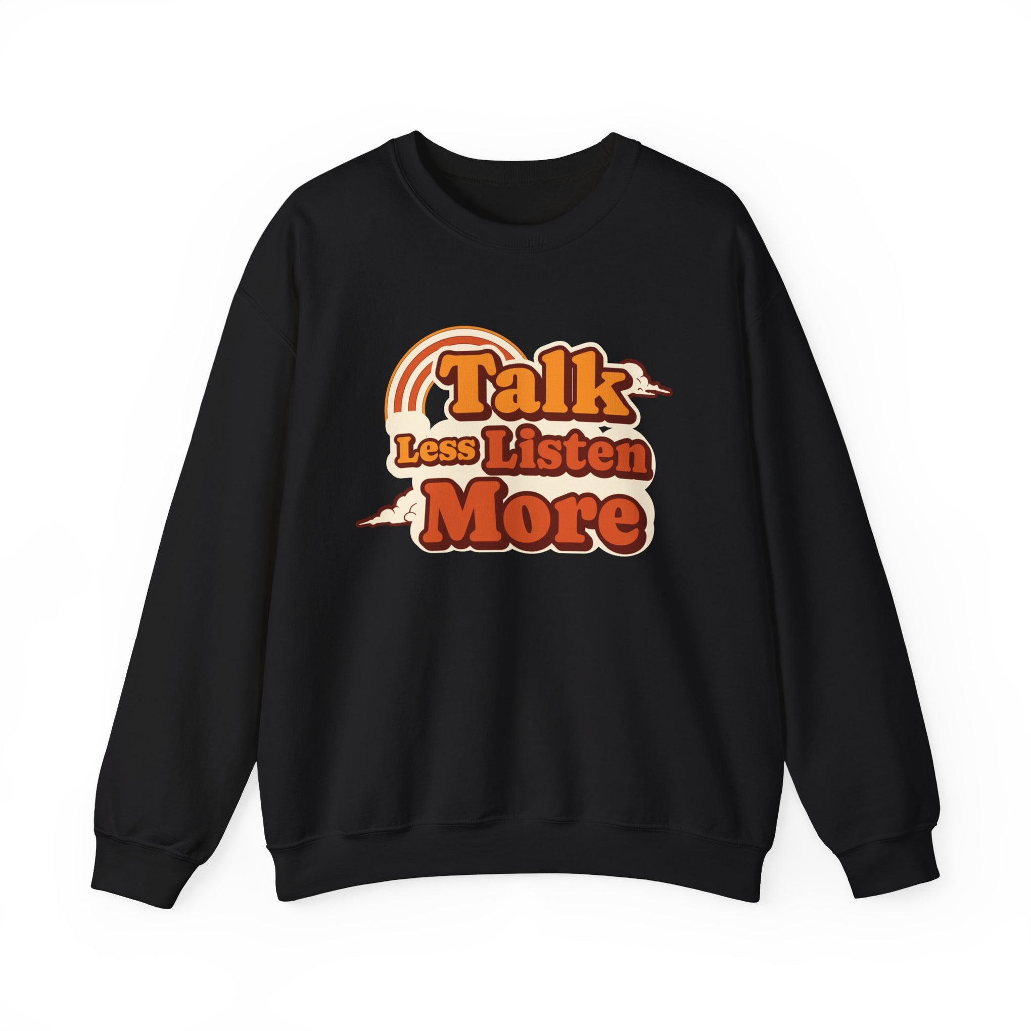 Talk Less Listen More Crewneck Sweatshirt - Unisex Heavy Blend, Comfortable Casual Wear
