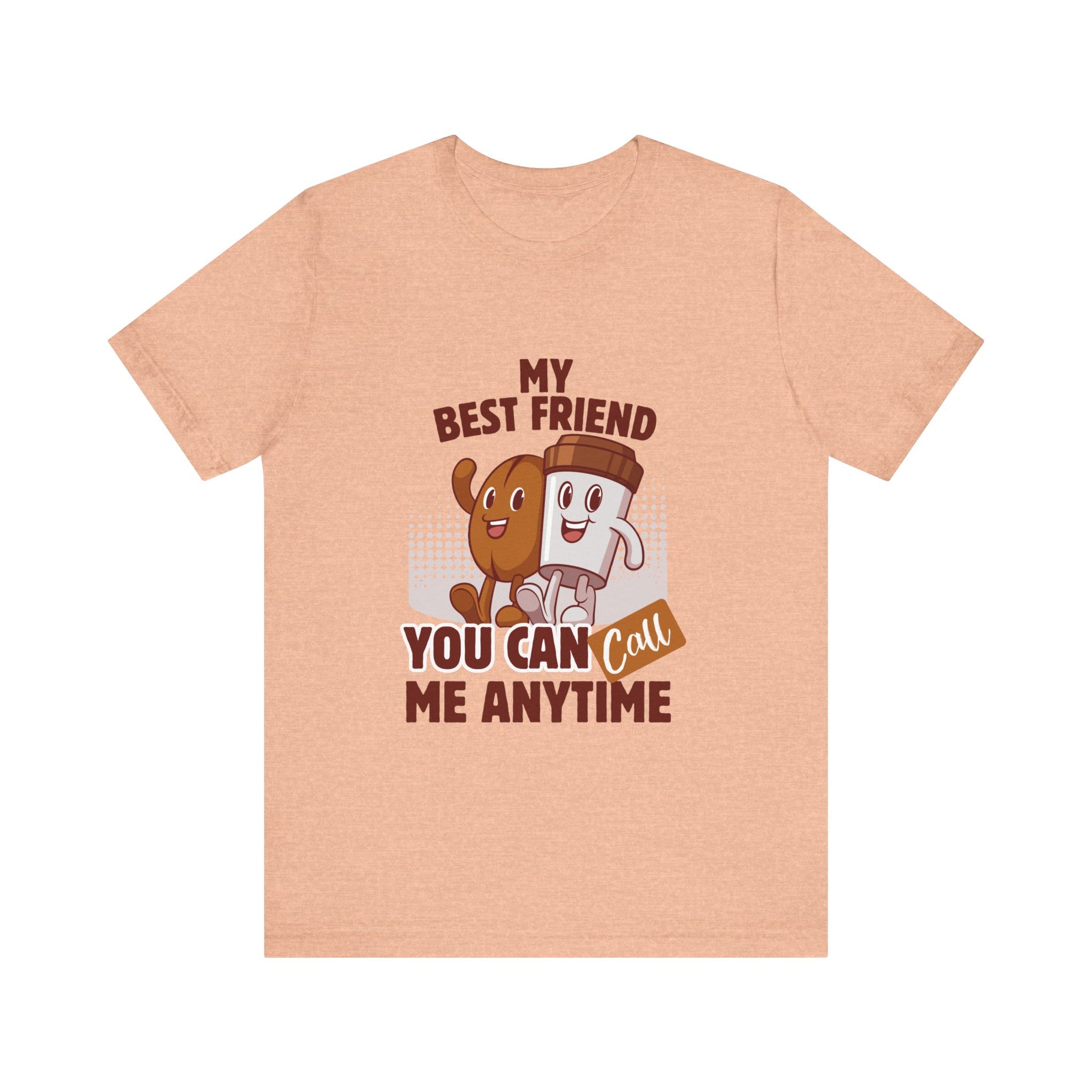 Best Friend Call Anytime Tee - Fun Unisex Jersey Short Sleeve Shirt