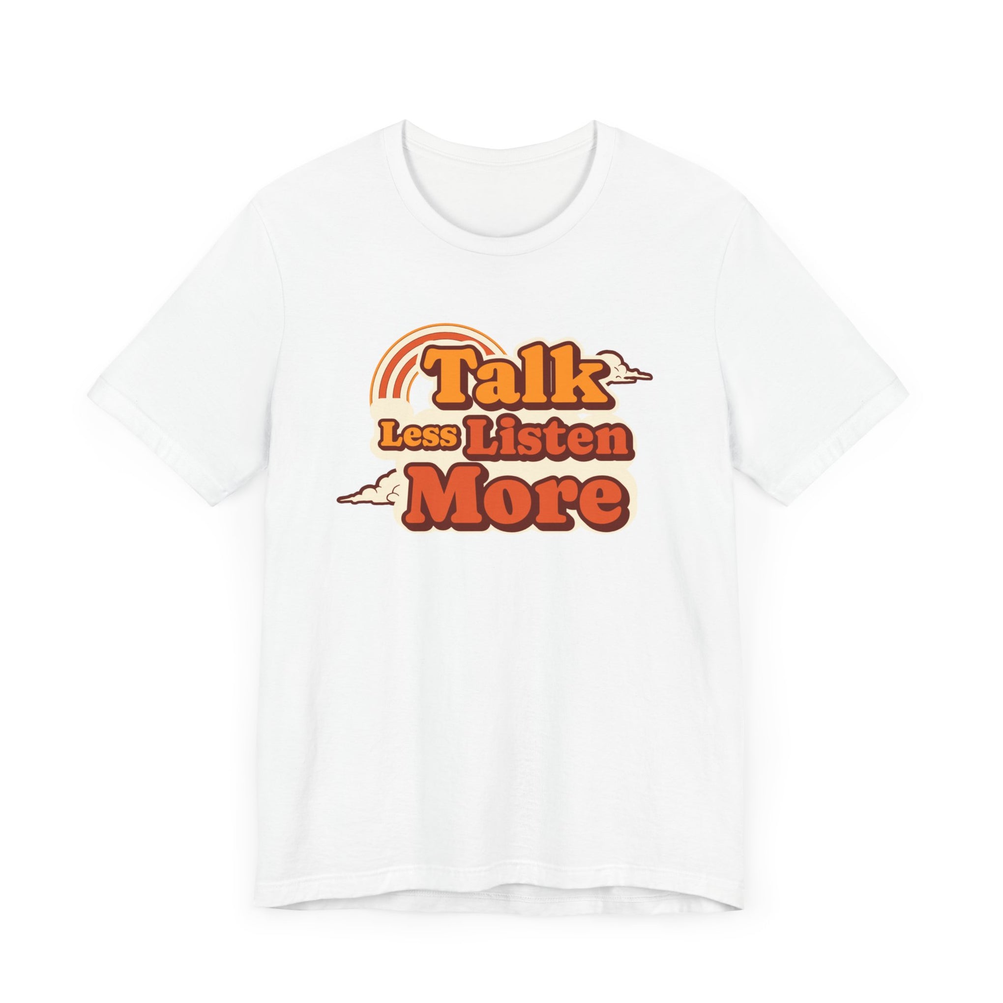 T-Shirt talk less and listen more Unisex Tee