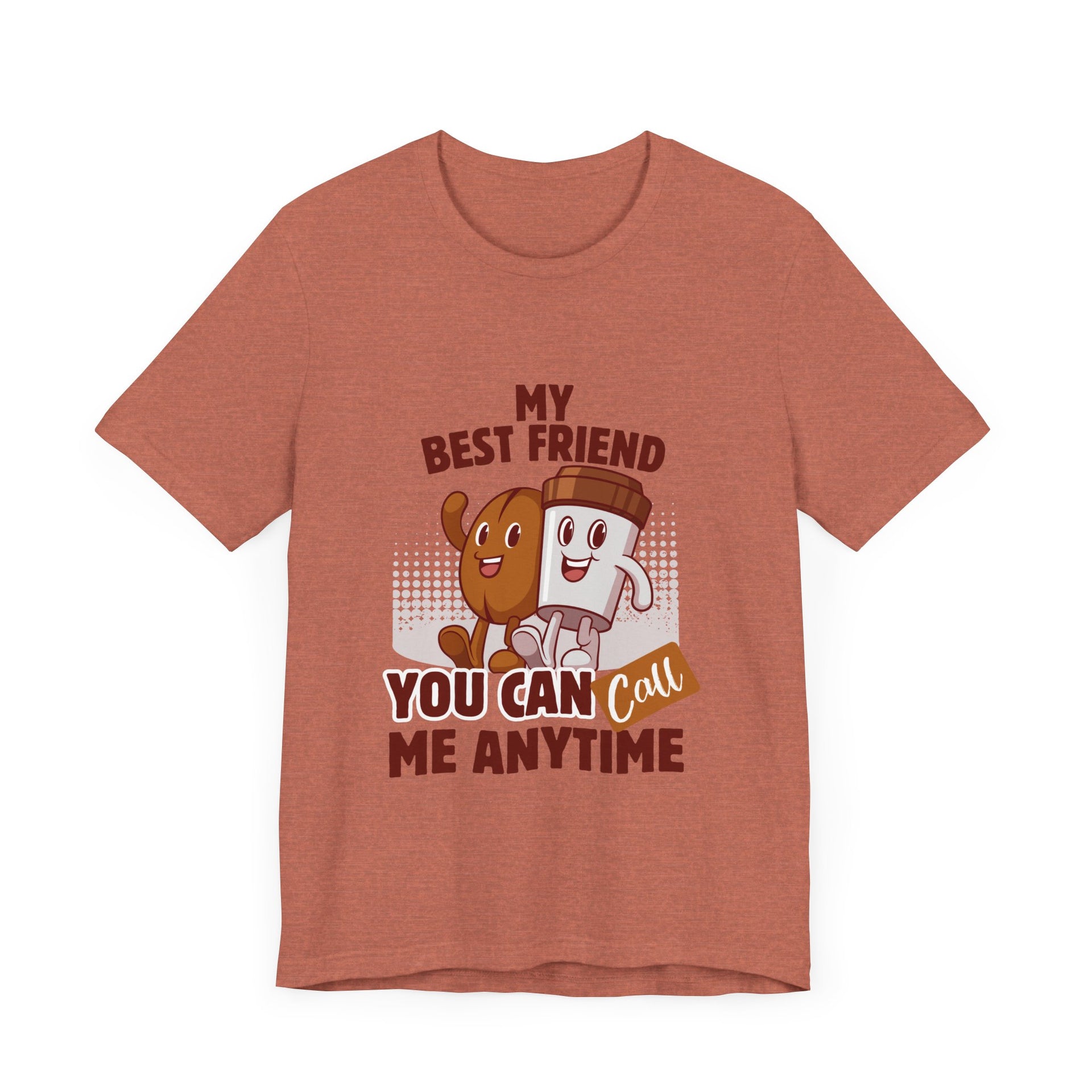 Best Friend Call Anytime Tee - Fun Unisex Jersey Short Sleeve Shirt