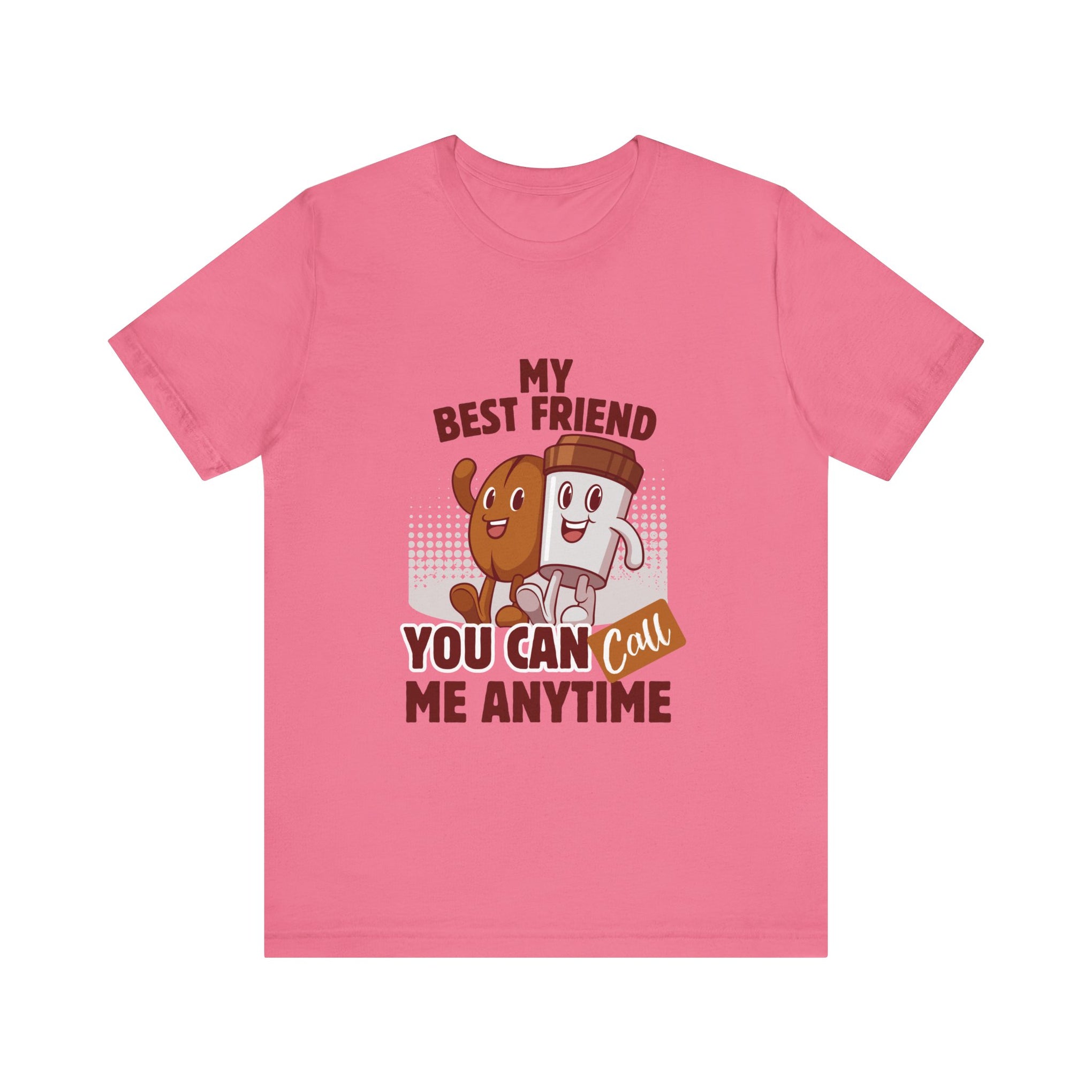 Best Friend Call Anytime Tee - Fun Unisex Jersey Short Sleeve Shirt