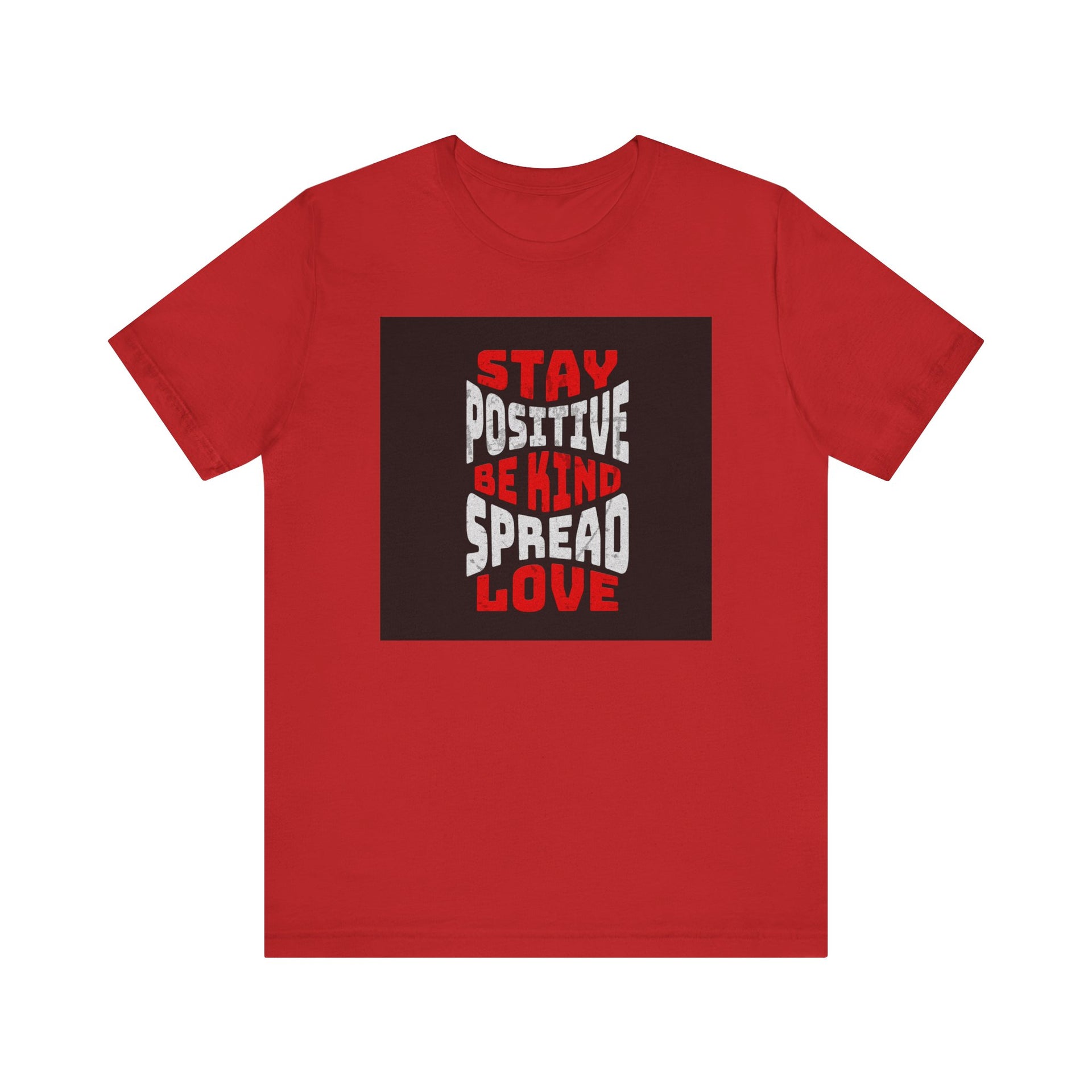 T-Shirt - Stay positive be kind spread love