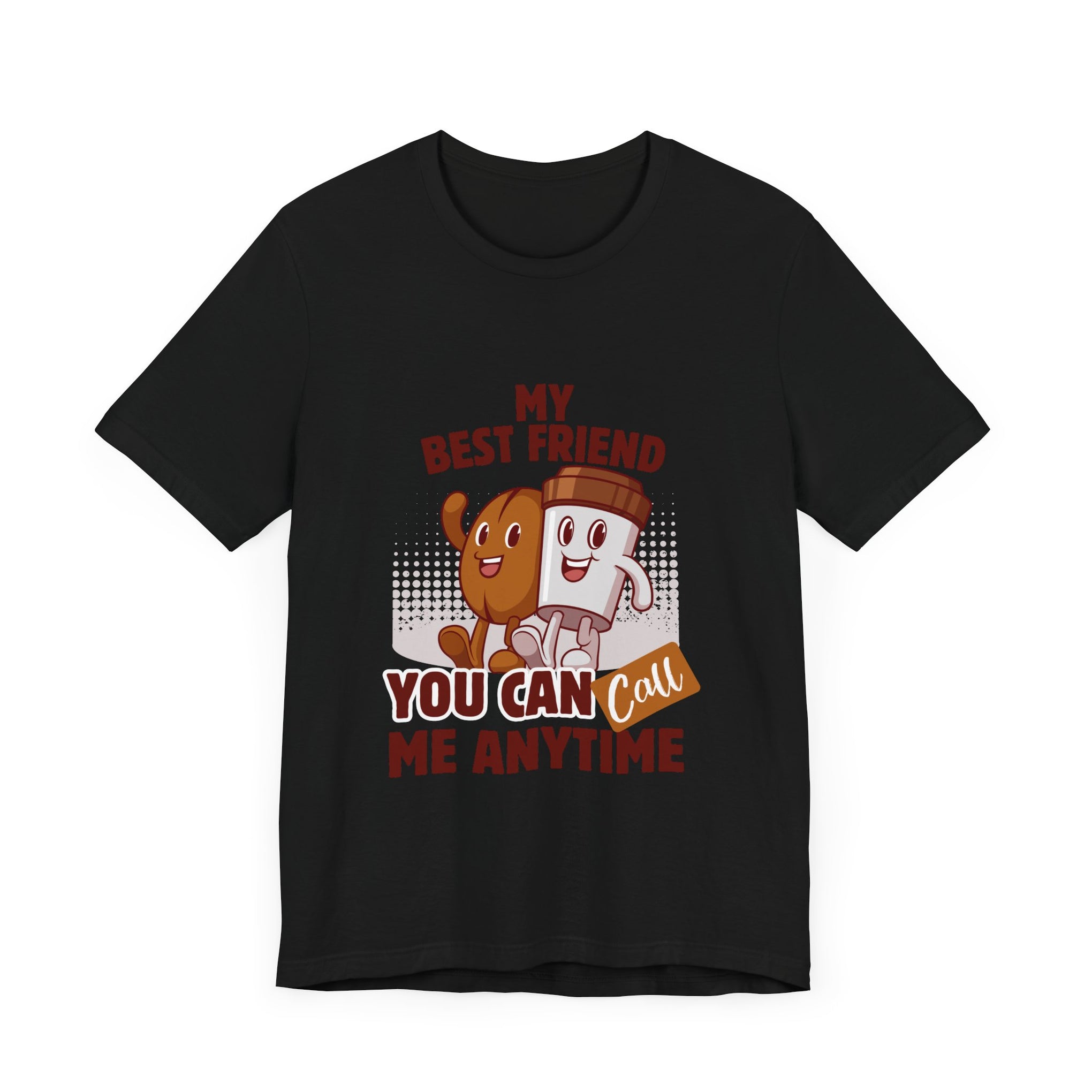 Best Friend Call Anytime Tee - Fun Unisex Jersey Short Sleeve Shirt