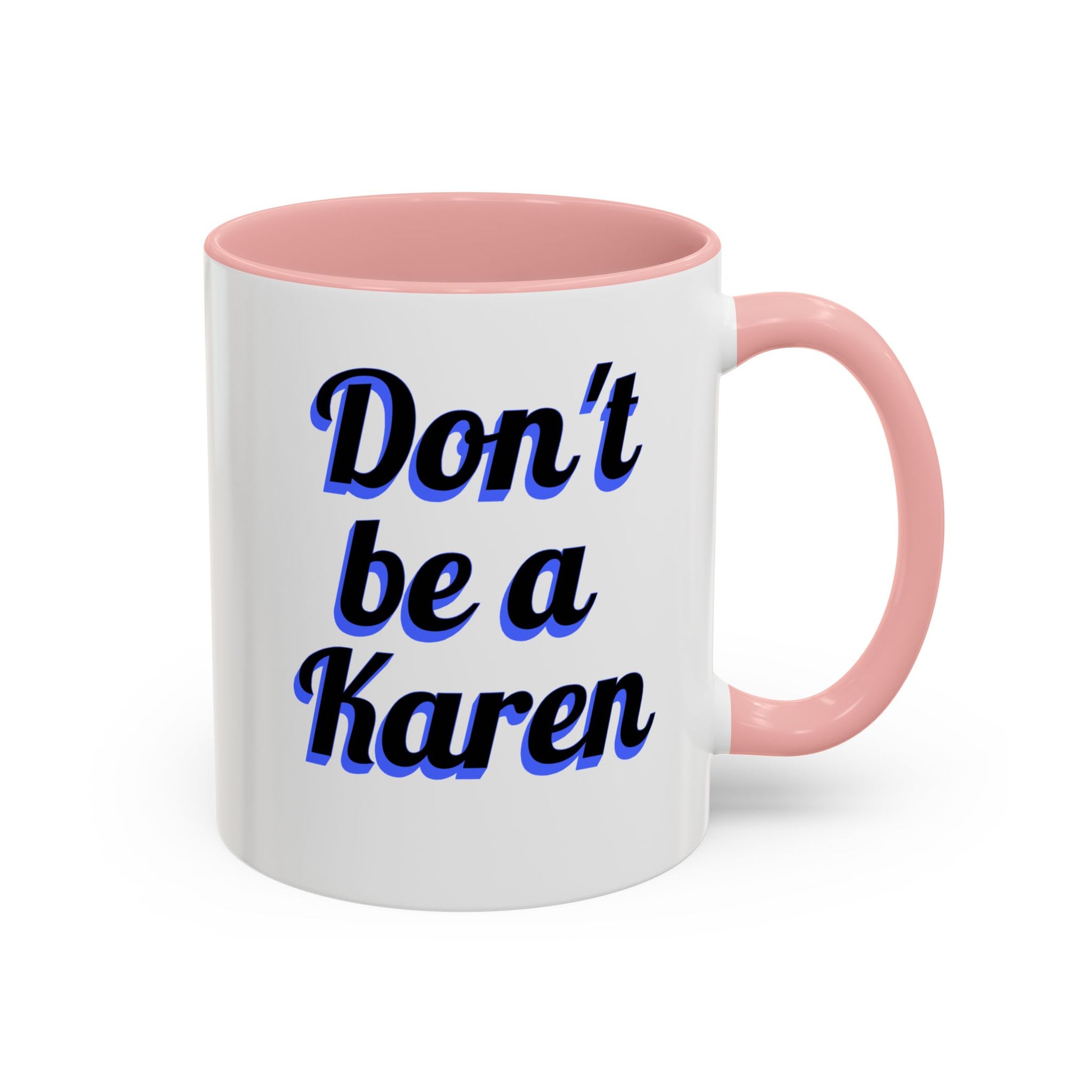 Coffee Mug - Don't be a Karen - 11oz or 15oz