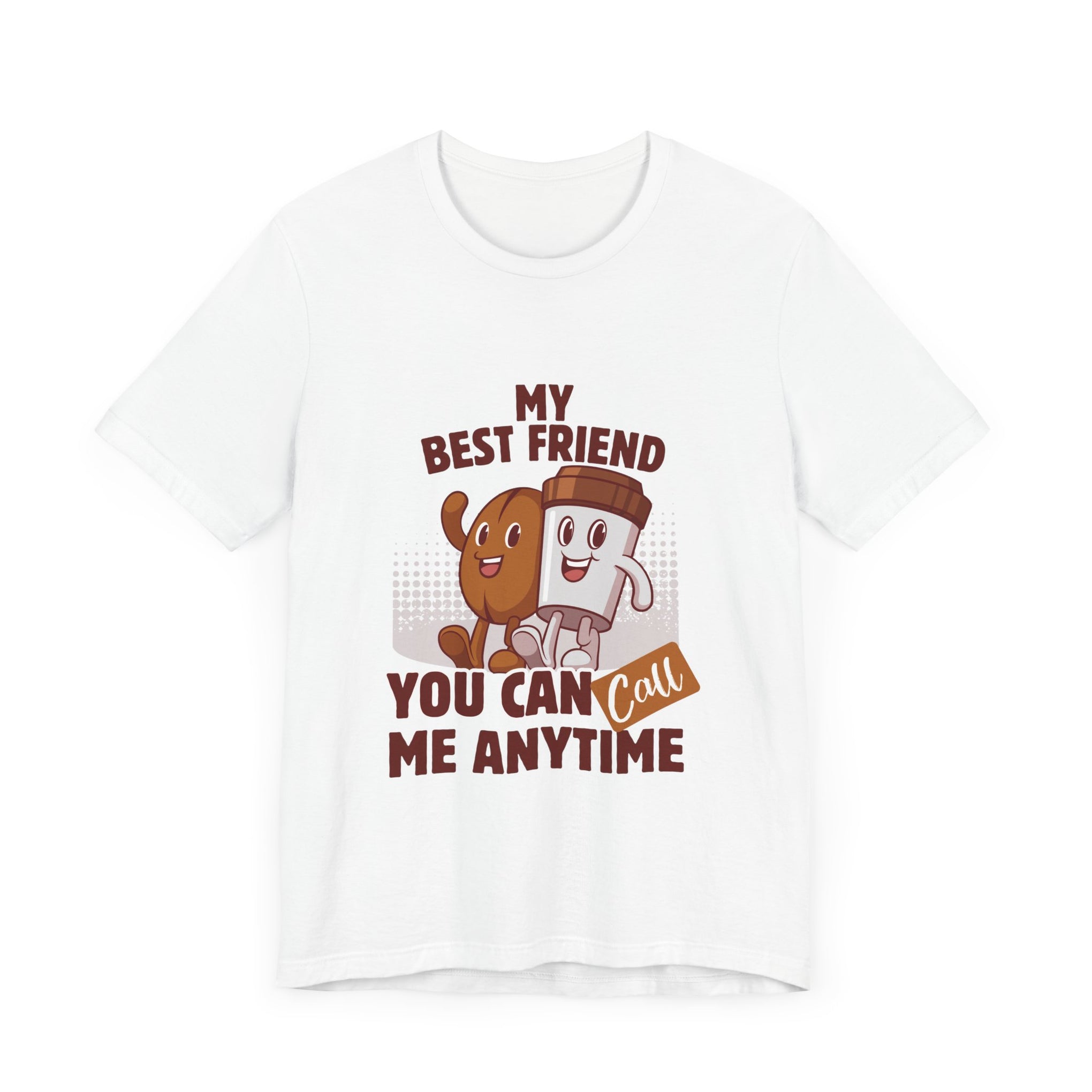Best Friend Call Anytime Tee - Fun Unisex Jersey Short Sleeve Shirt