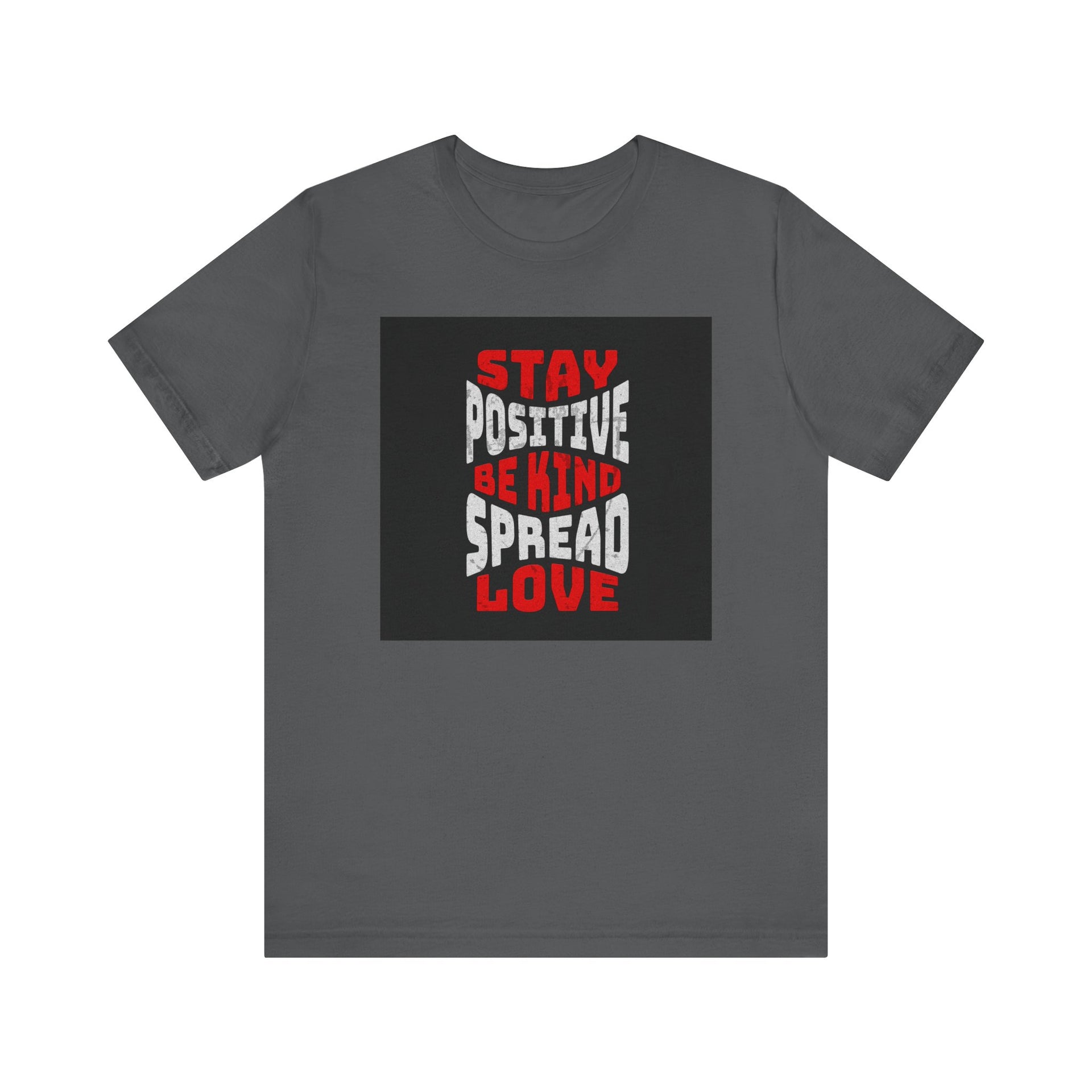T-Shirt - Stay positive be kind spread love