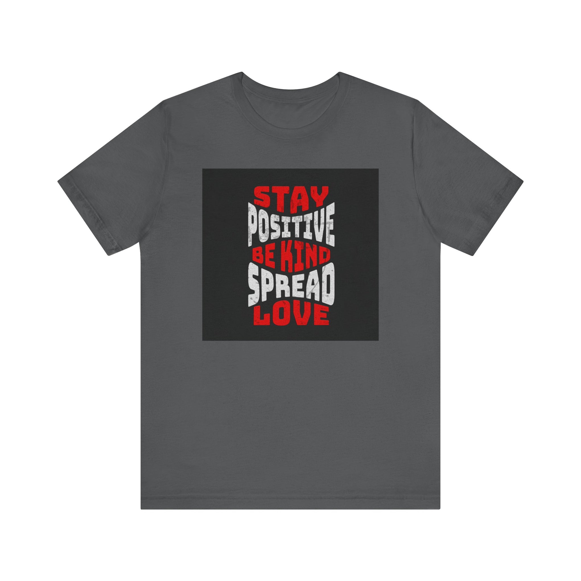 T-Shirt - Stay positive be kind spread love