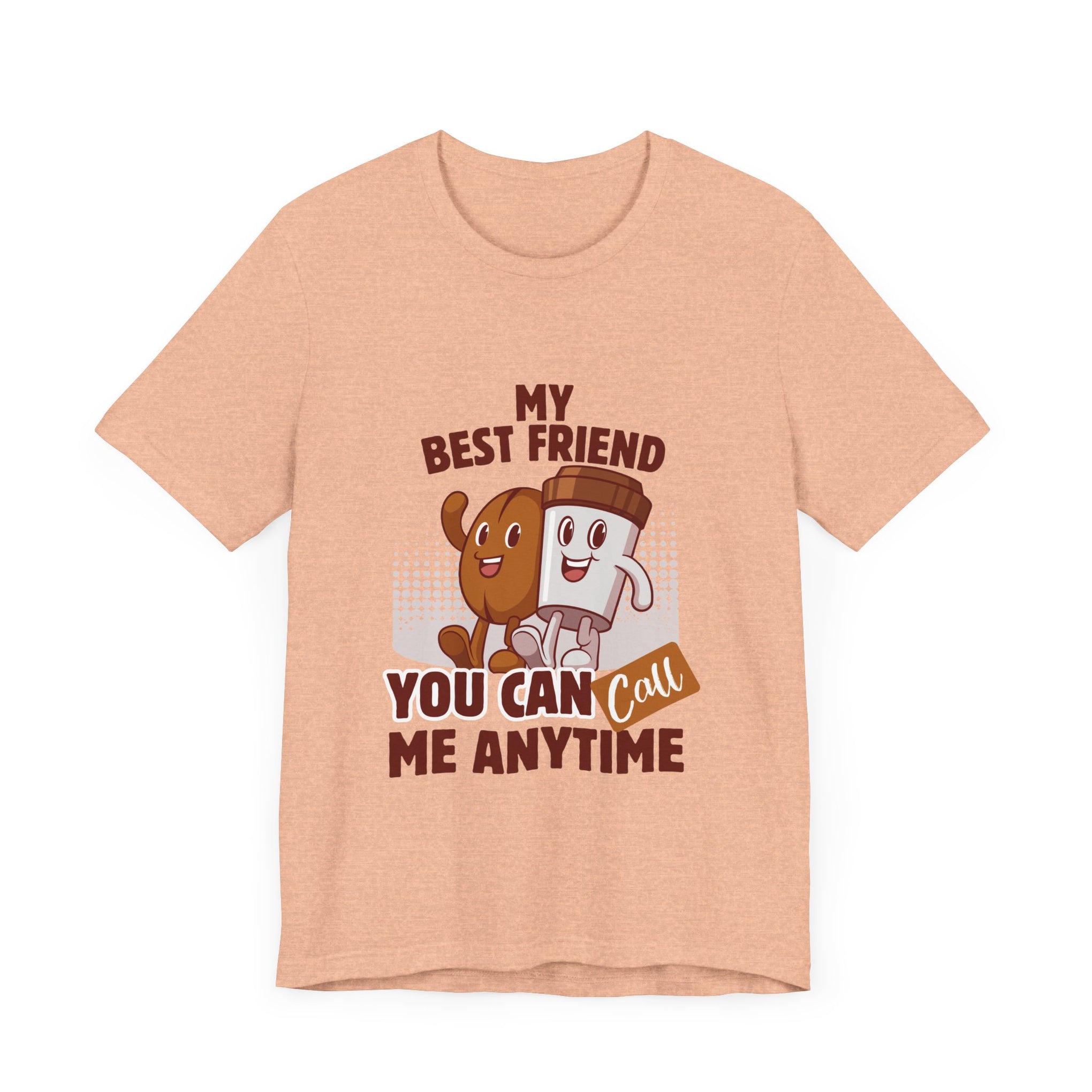 Best Friend Call Anytime Tee - Fun Unisex Jersey Short Sleeve Shirt