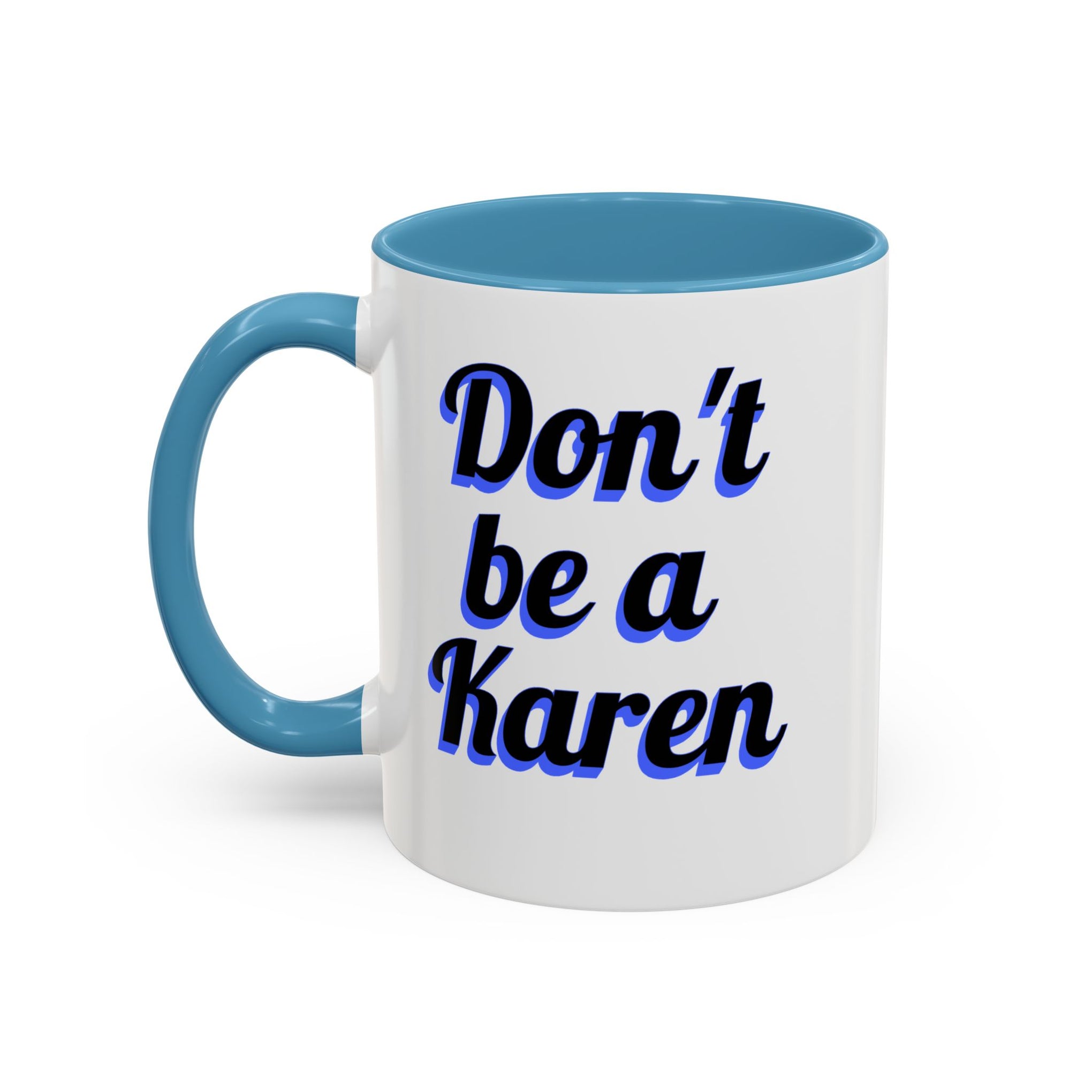 Coffee Mug - Don't be a Karen - 11oz or 15oz