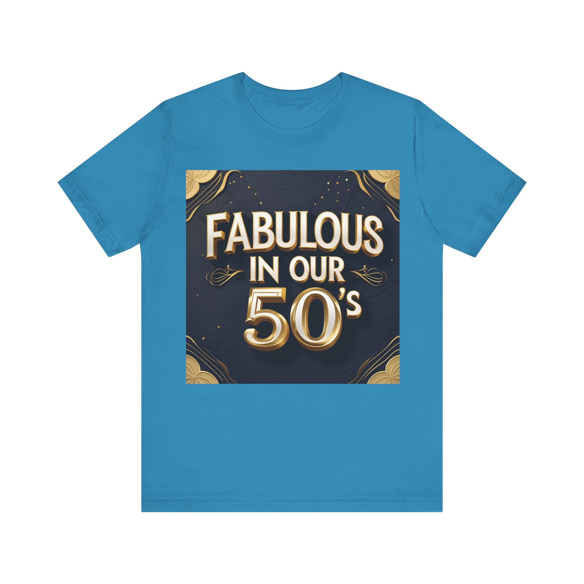 T-Shirt Fabulous in Our 50's Unisex Jersey Short Sleeve Tee