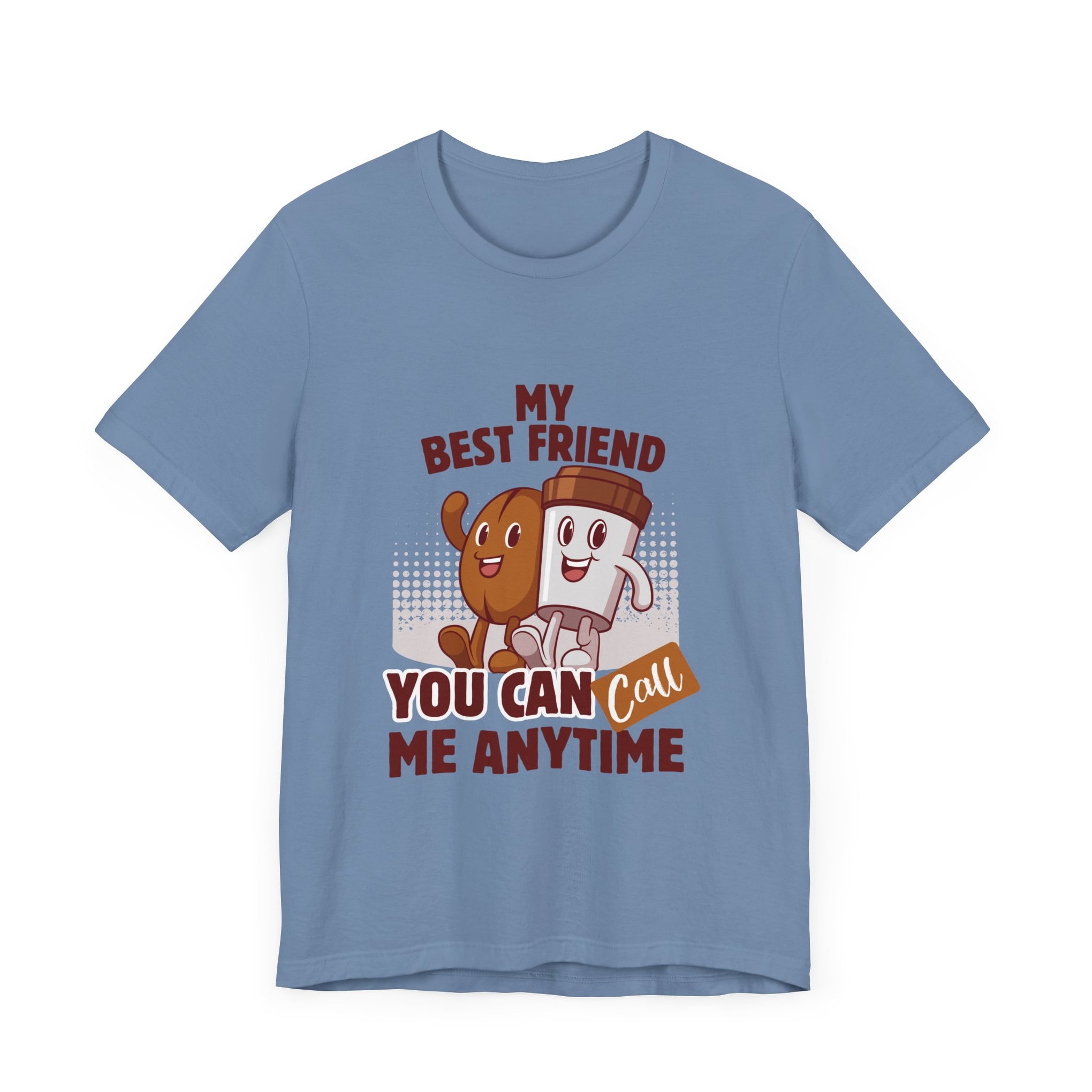 Best Friend Call Anytime Tee - Fun Unisex Jersey Short Sleeve Shirt