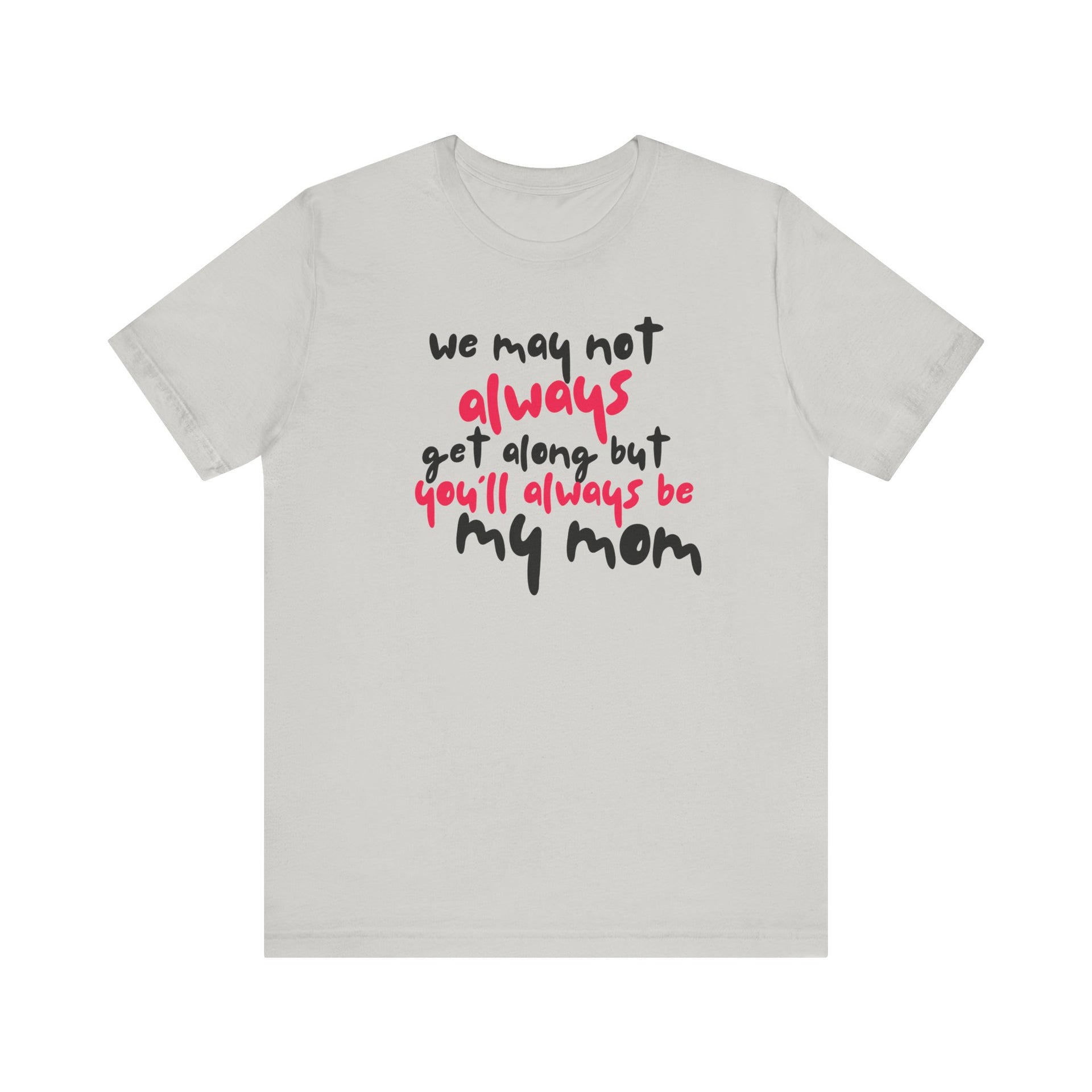 You'll always be my mom - Short-sleeve Tee