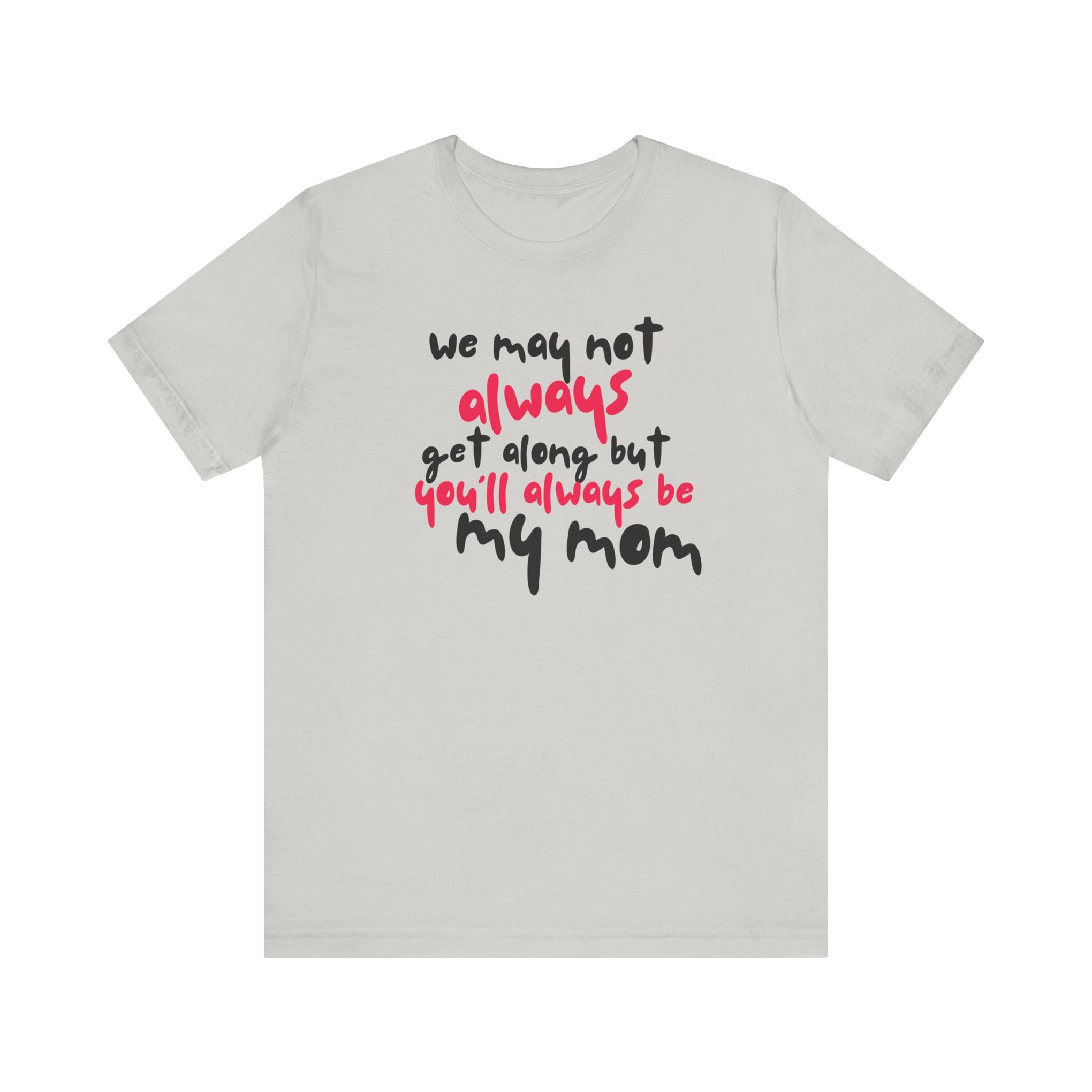 You'll always be my mom - Short-sleeve Tee