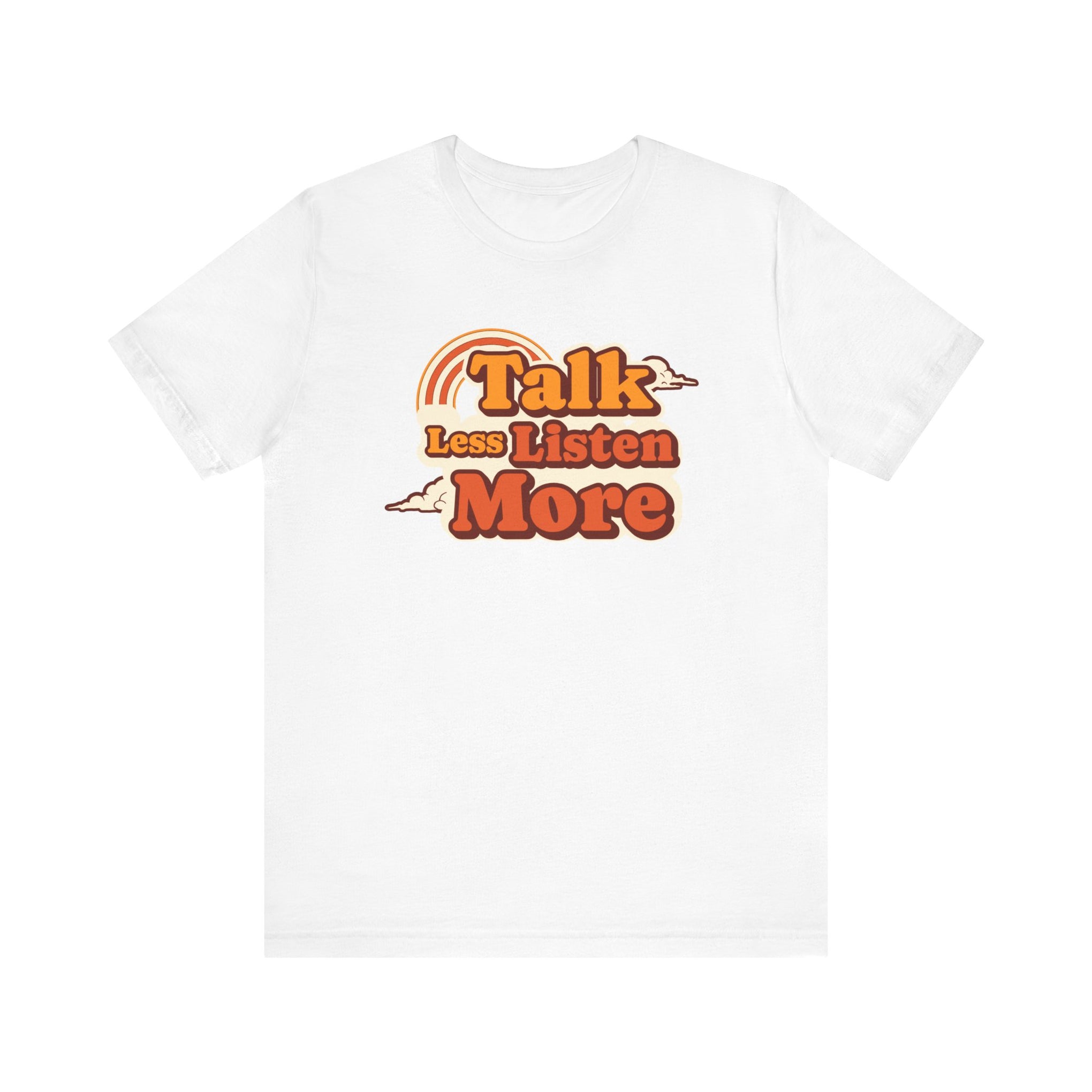 T-Shirt talk less and listen more Unisex Tee
