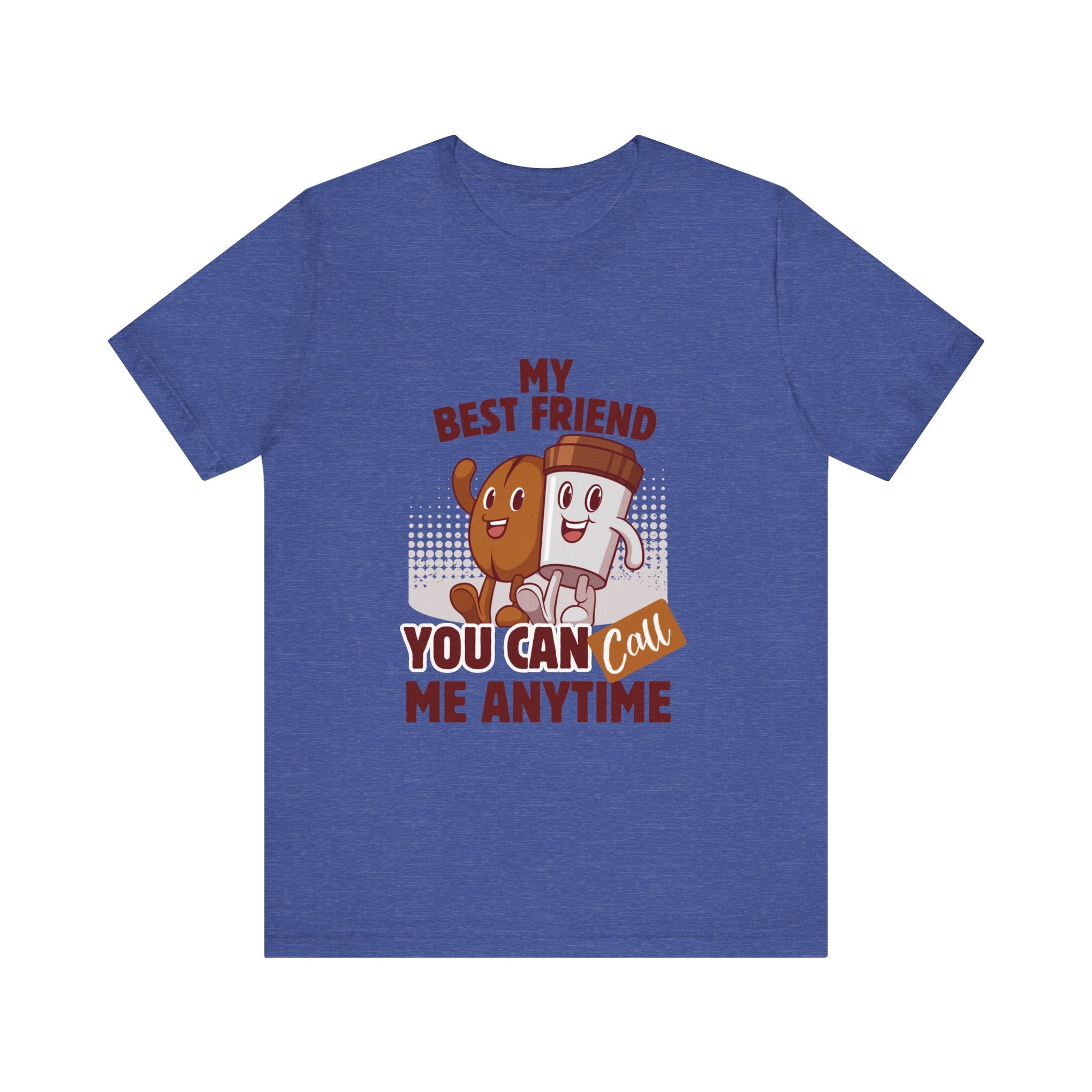 Best Friend Call Anytime Tee - Fun Unisex Jersey Short Sleeve Shirt