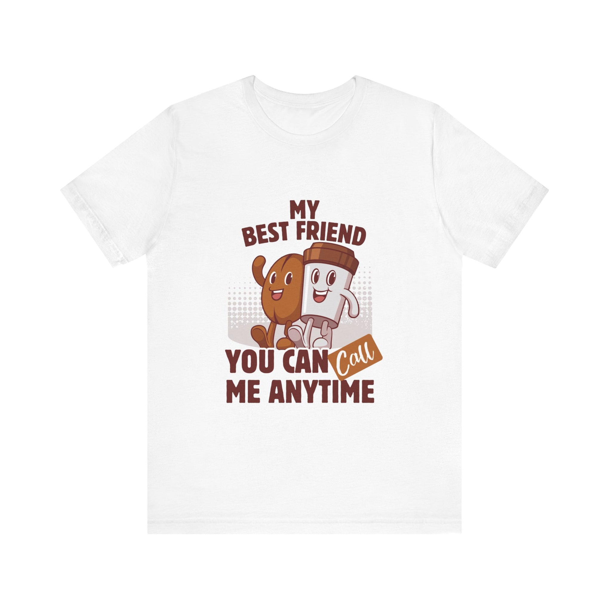Best Friend Call Anytime Tee - Fun Unisex Jersey Short Sleeve Shirt
