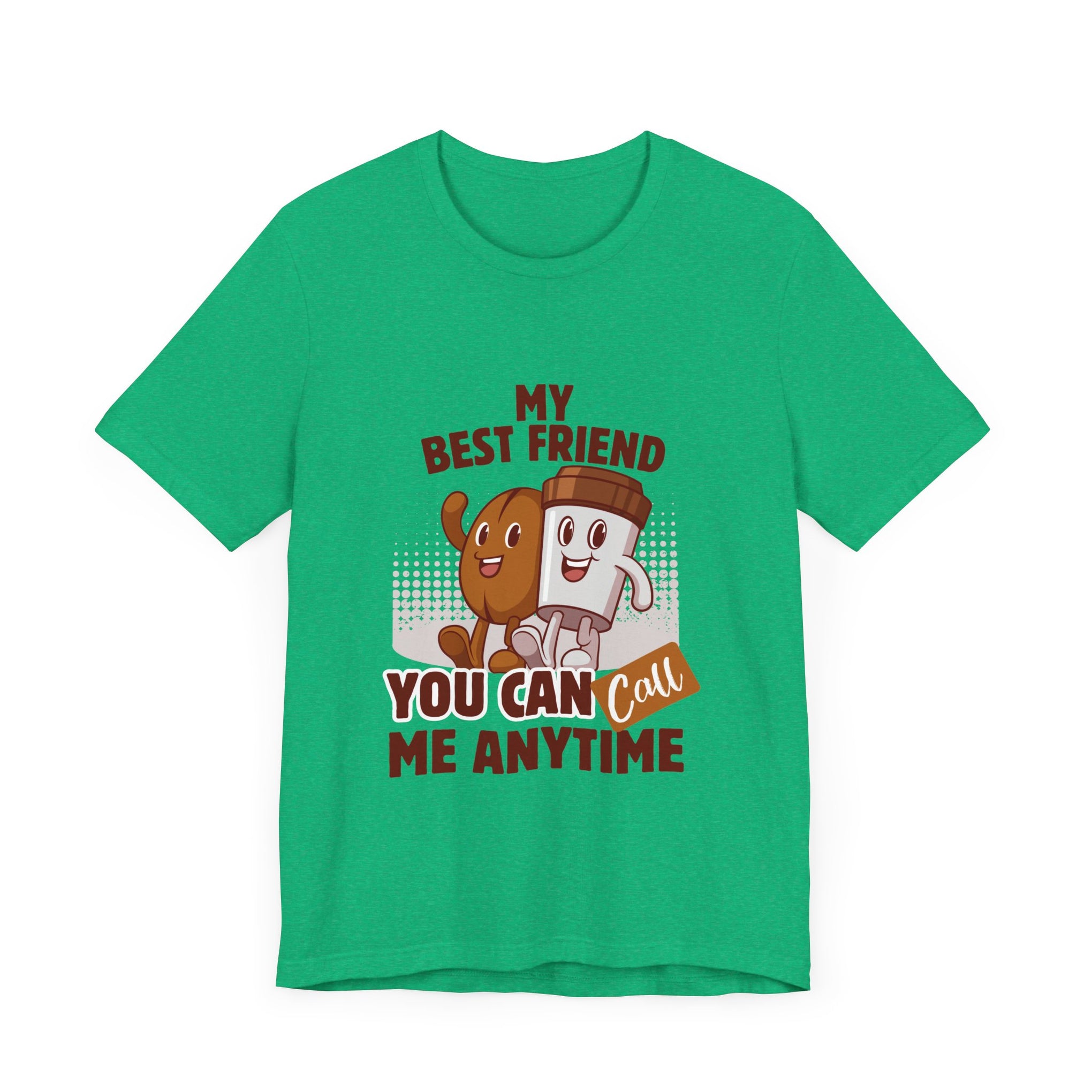 Best Friend Call Anytime Tee - Fun Unisex Jersey Short Sleeve Shirt
