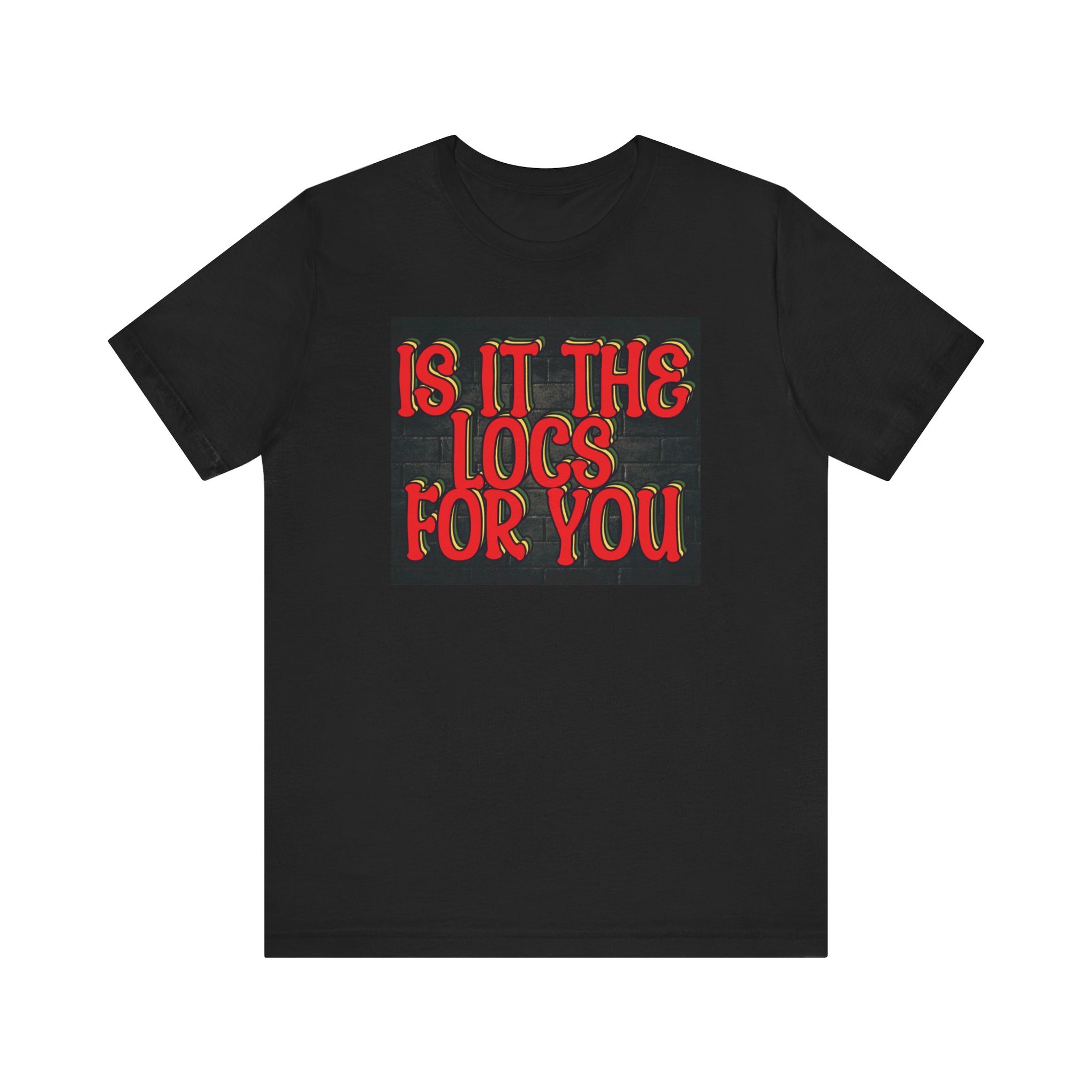 Trendy Unisex Tee - "Is It The Locs For You?" Playful Graphic T-Shirt