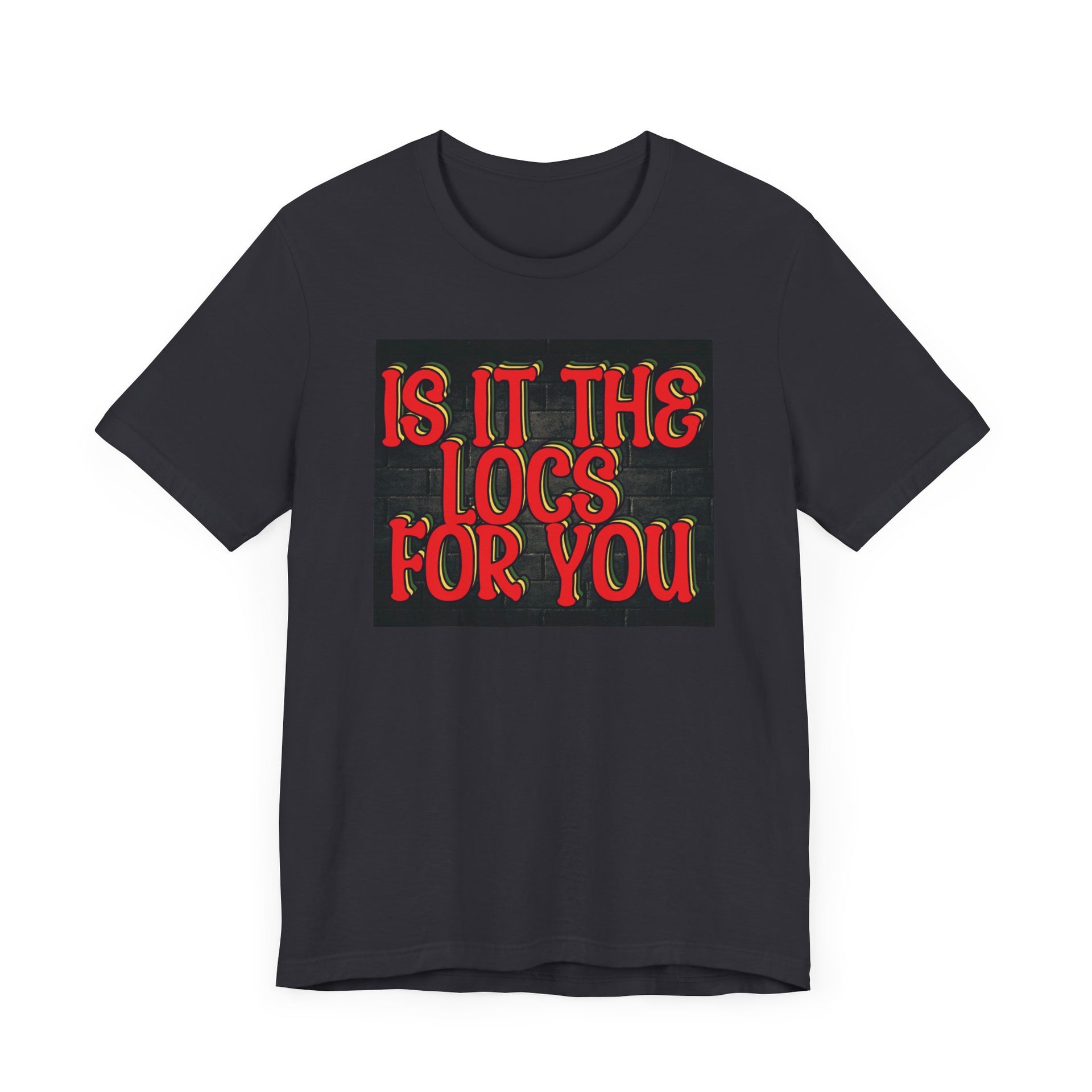 Trendy Unisex Tee - "Is It The Locs For You?" Playful Graphic T-Shirt