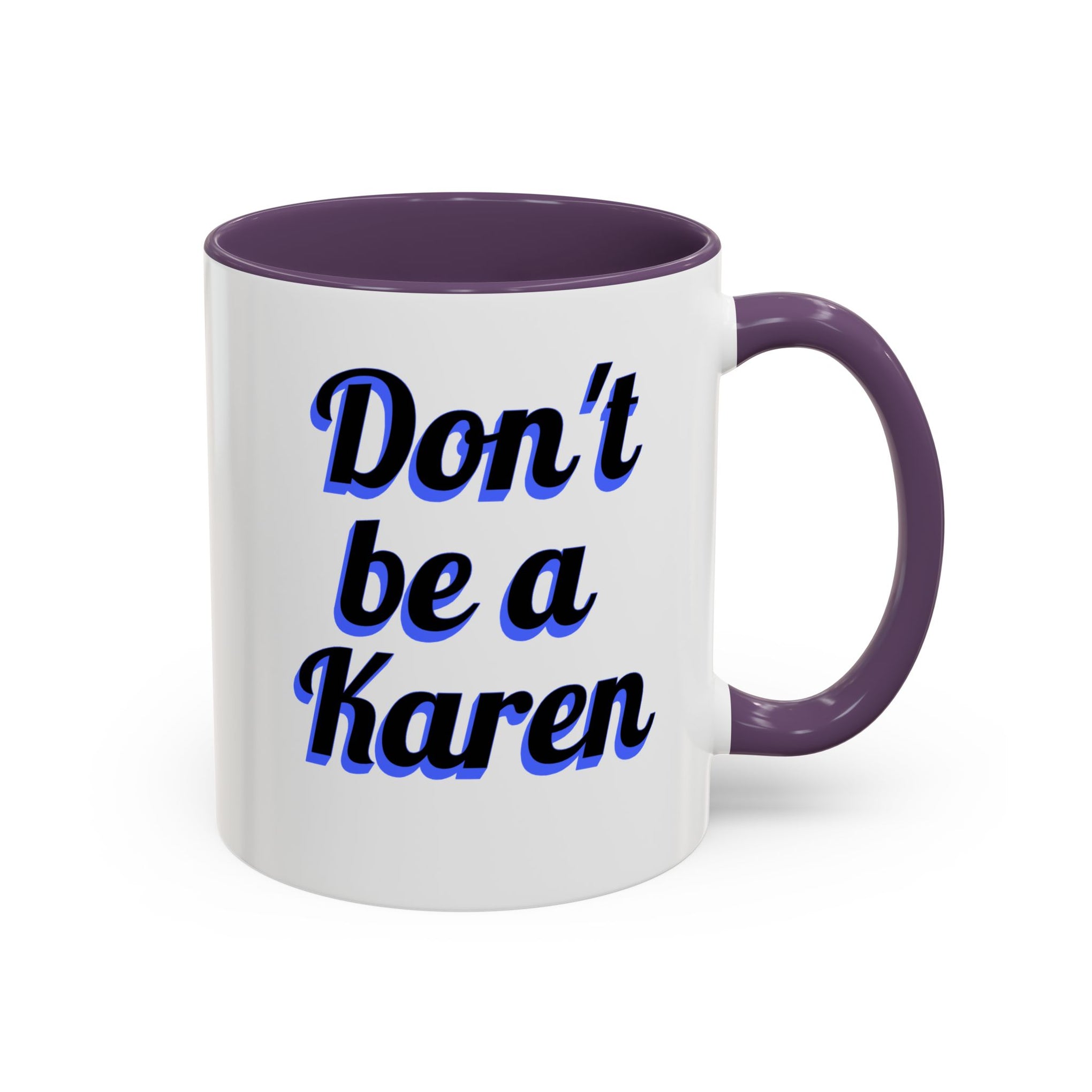 Coffee Mug - Don't be a Karen - 11oz or 15oz