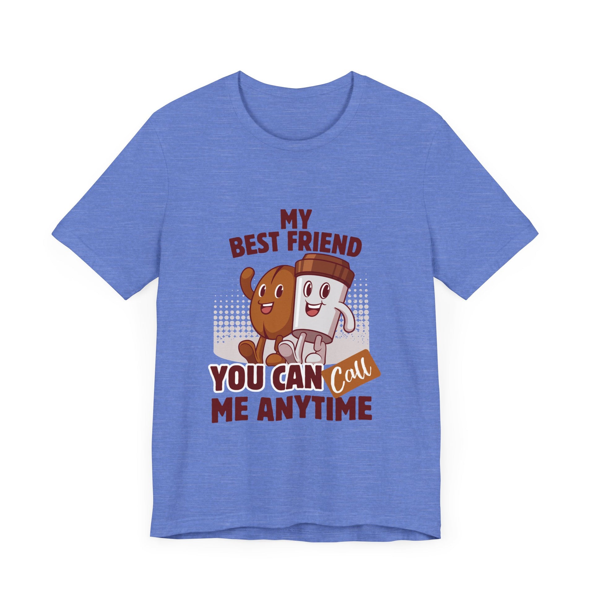 Best Friend Call Anytime Tee - Fun Unisex Jersey Short Sleeve Shirt
