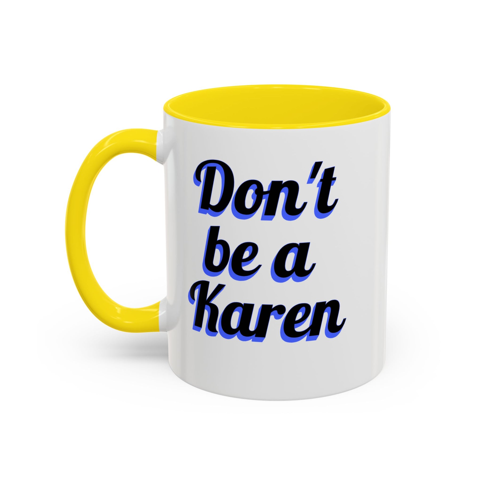 Coffee Mug - Don't be a Karen - 11oz or 15oz