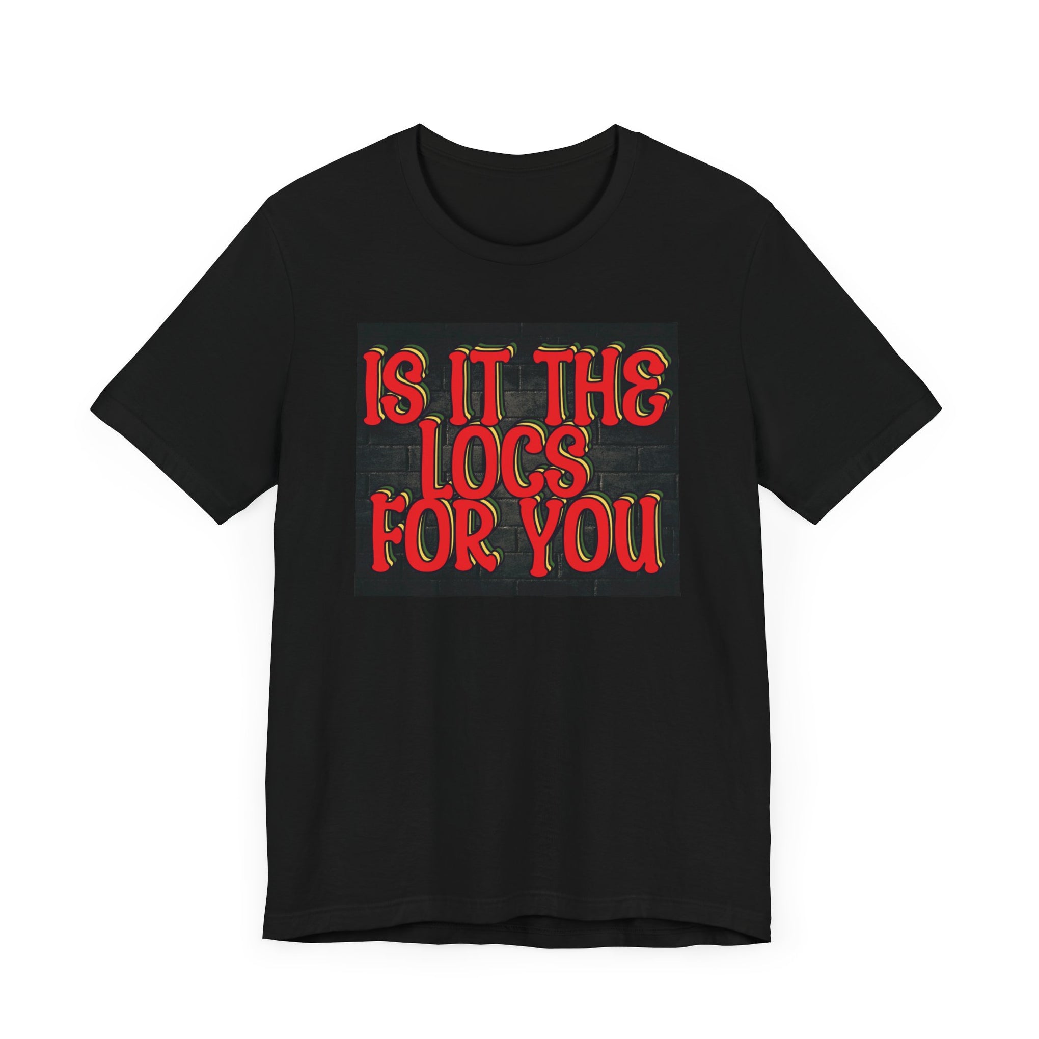 Trendy Unisex Tee - "Is It The Locs For You?" Playful Graphic T-Shirt