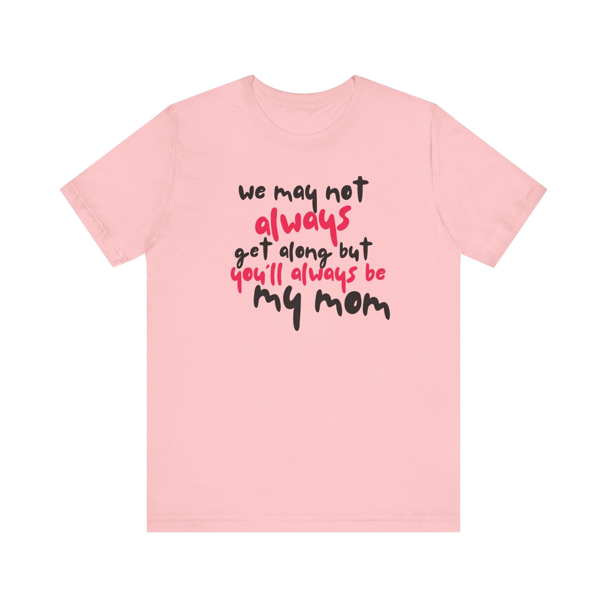You'll always be my mom - Short-sleeve Tee