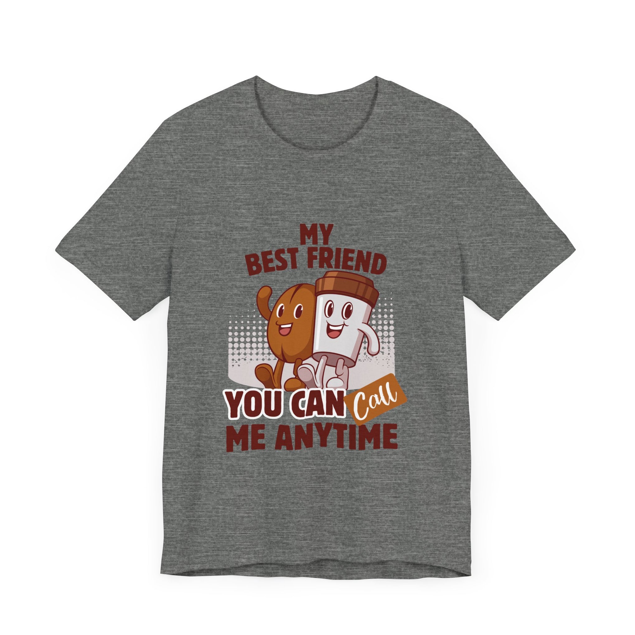 Best Friend Call Anytime Tee - Fun Unisex Jersey Short Sleeve Shirt