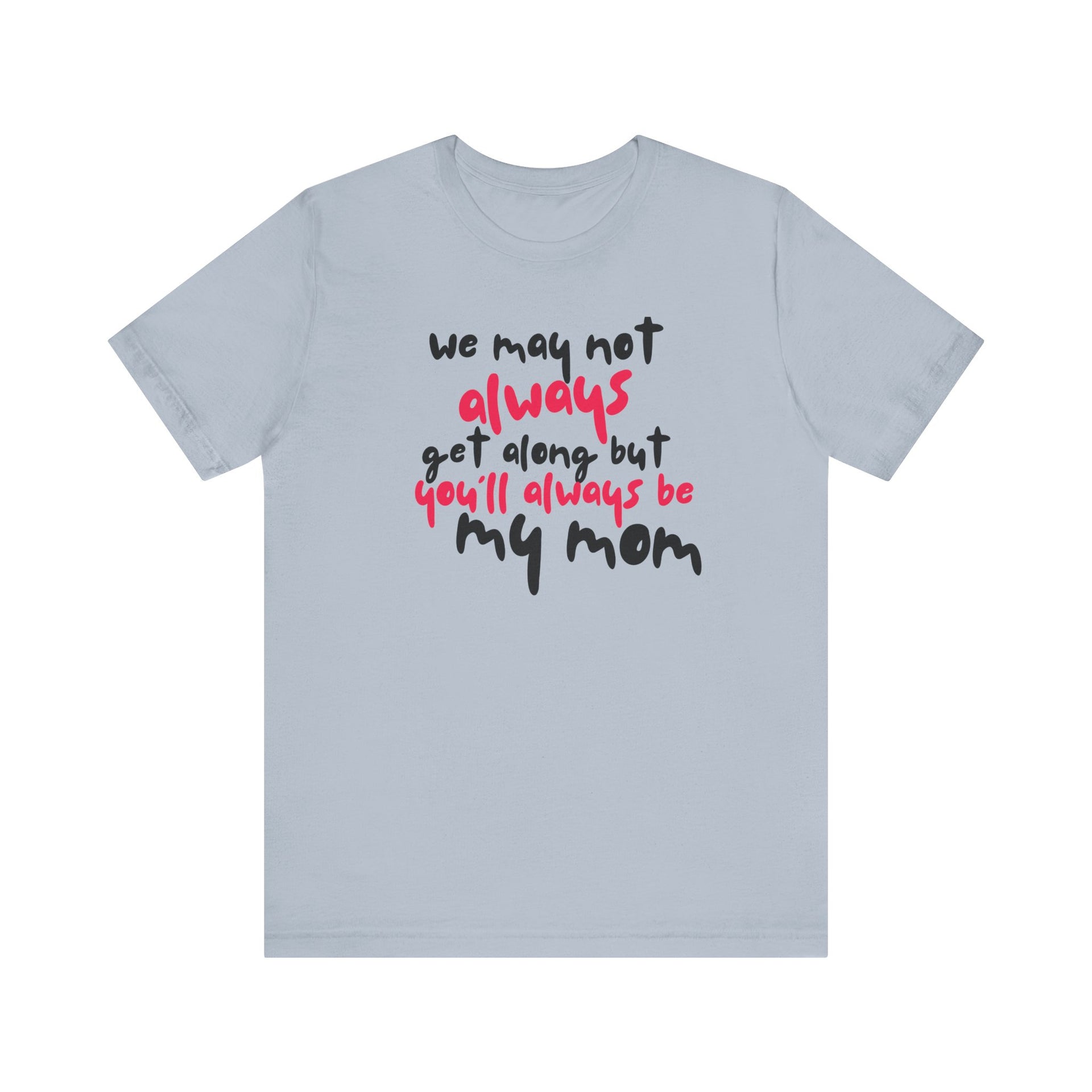 You'll always be my mom - Short-sleeve Tee