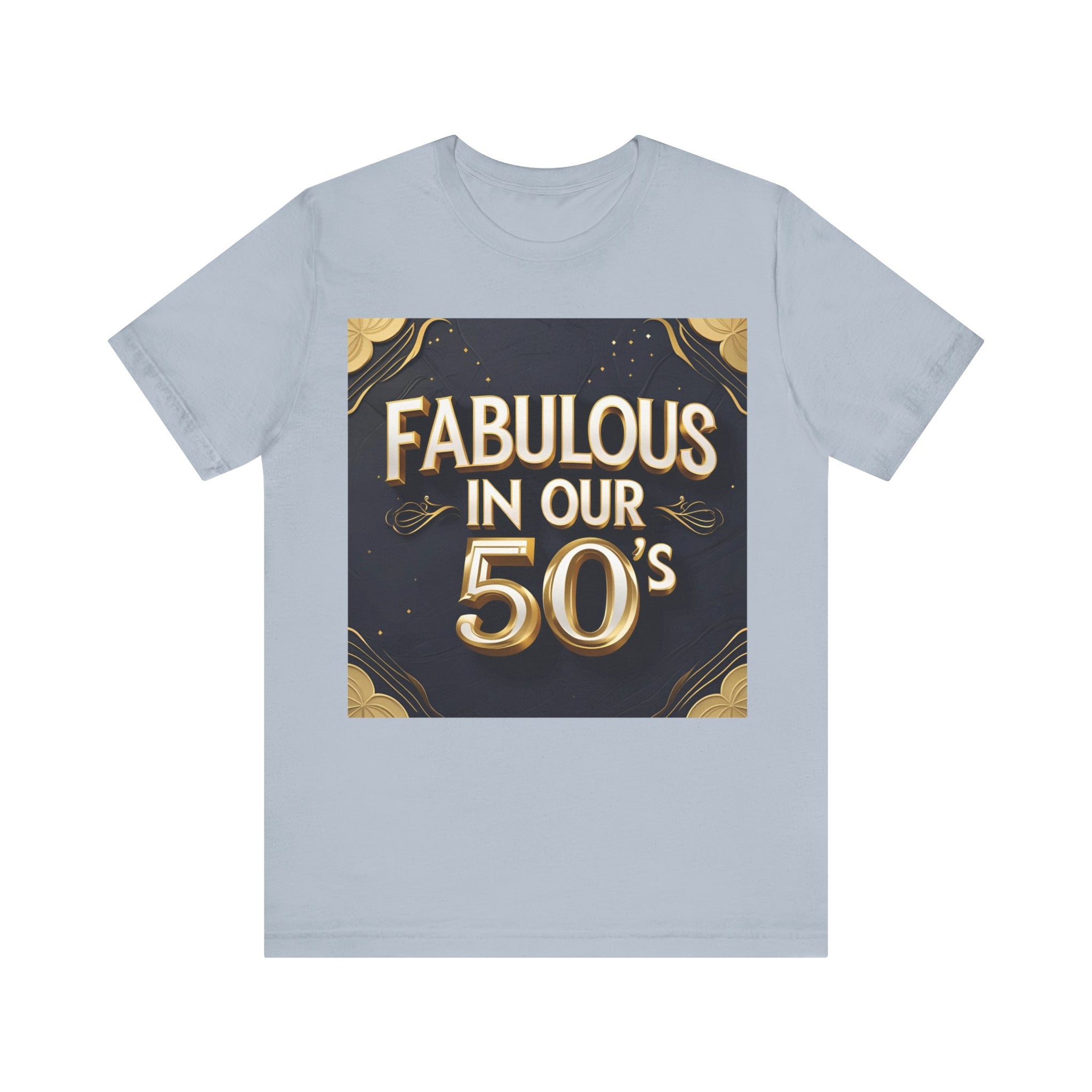 T-Shirt Fabulous in Our 50's Unisex Jersey Short Sleeve Tee