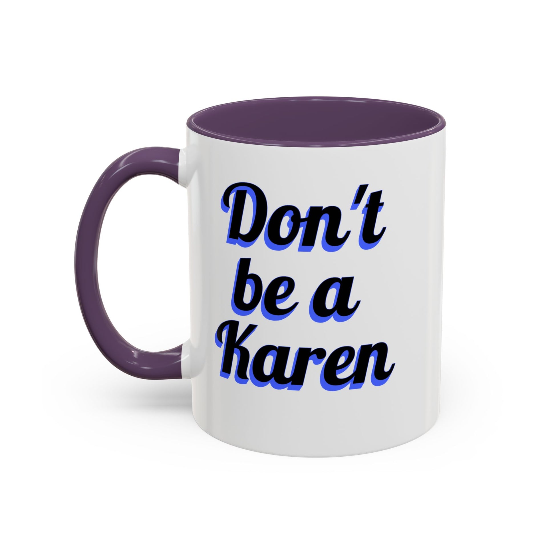 Coffee Mug - Don't be a Karen - 11oz or 15oz