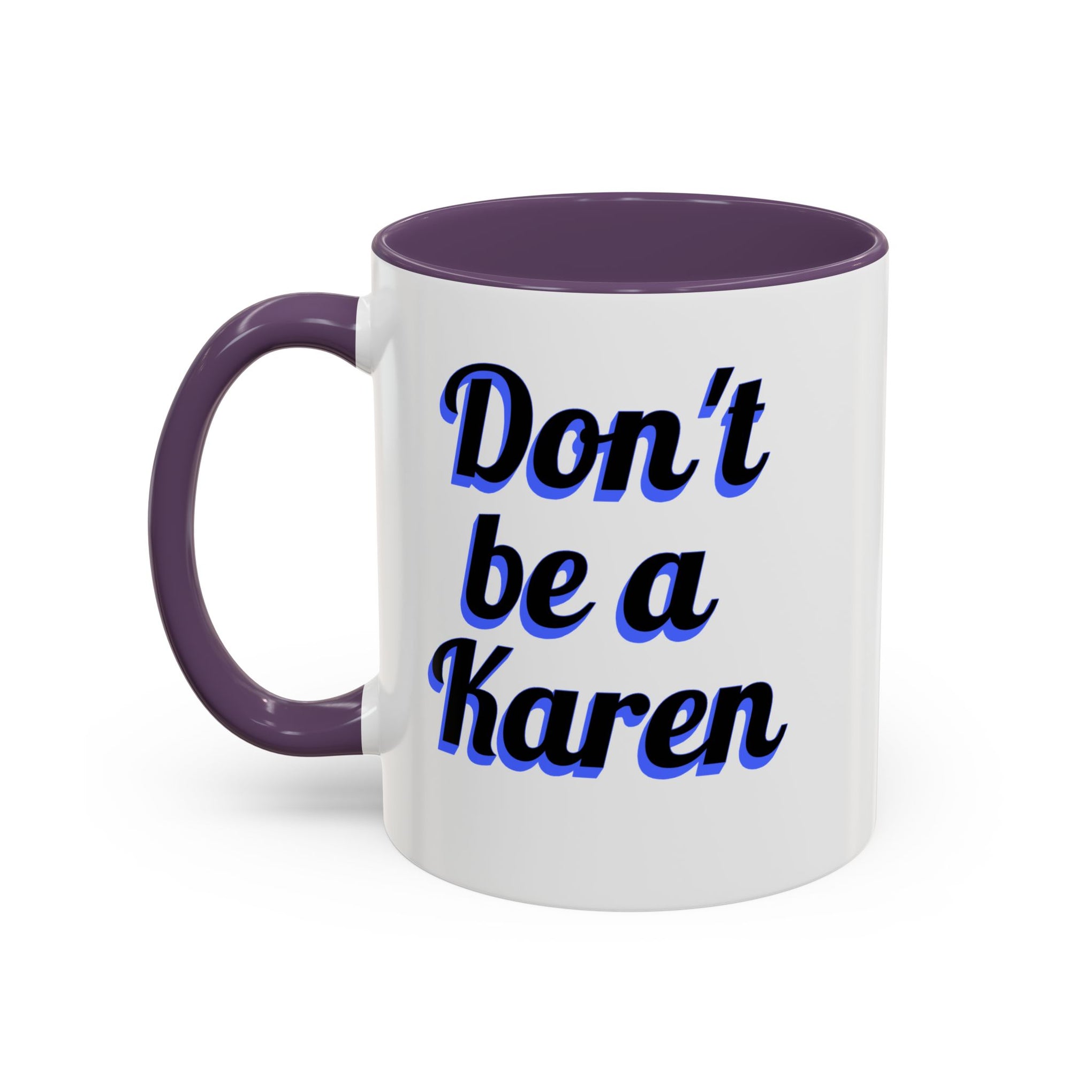 Coffee Mug - Don't be a Karen - 11oz or 15oz