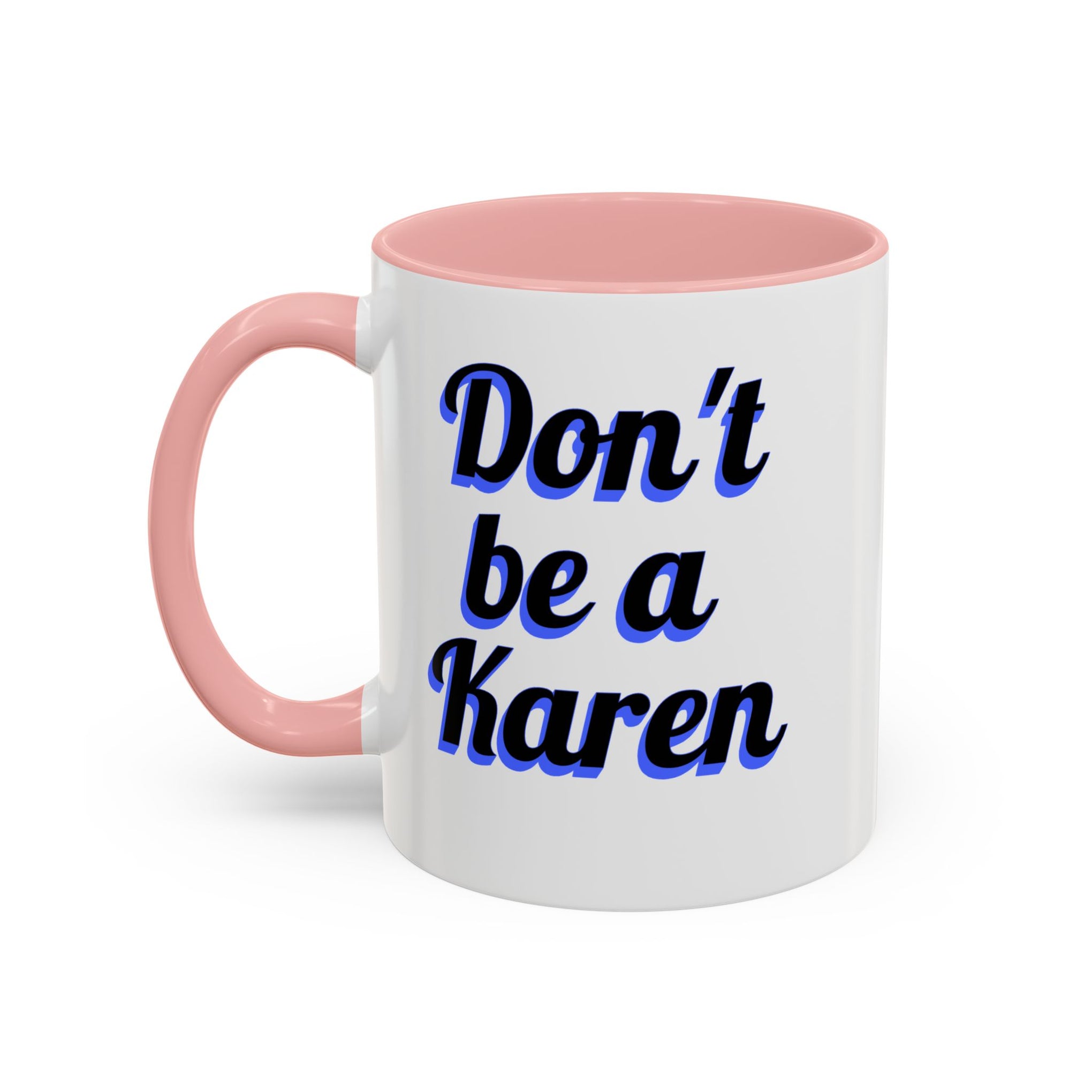 Coffee Mug - Don't be a Karen - 11oz or 15oz